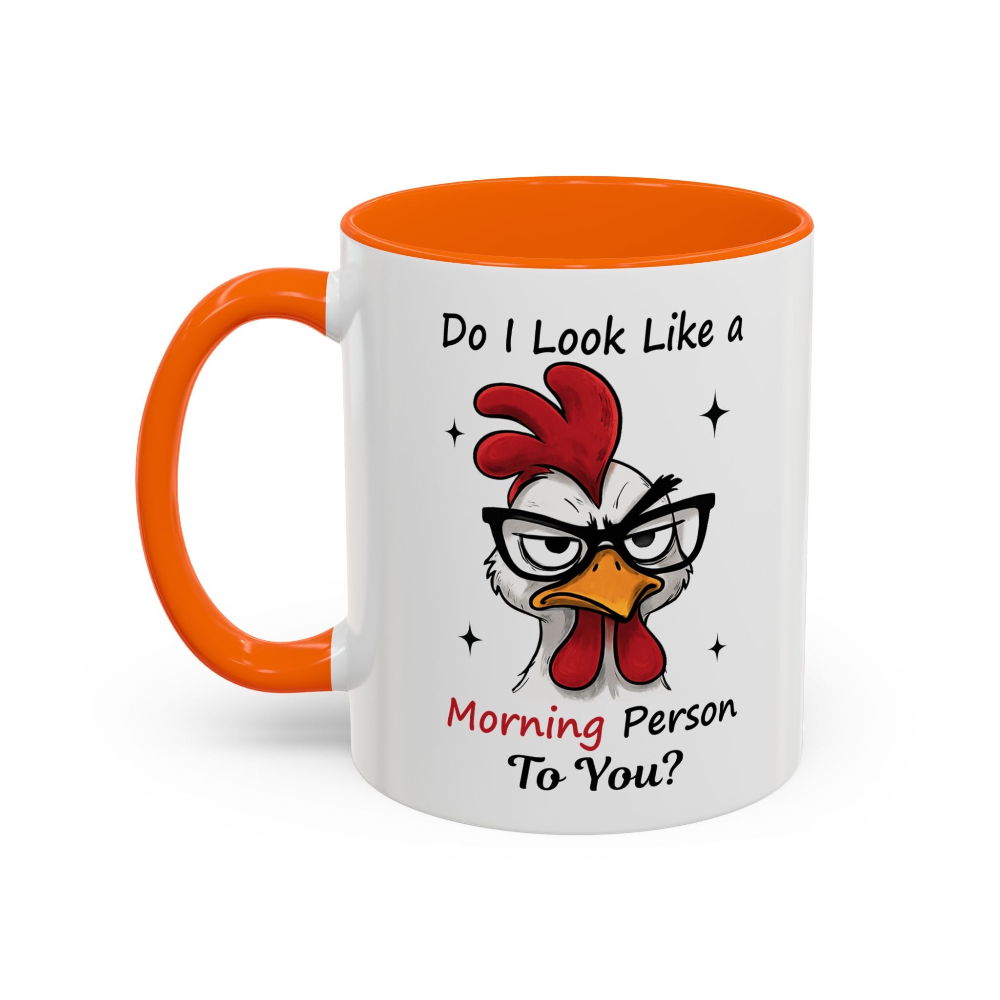 Do I Look Like a Morning Person To You? Coffee Mug — Funny Rooster Accent Mug (11/15oz)