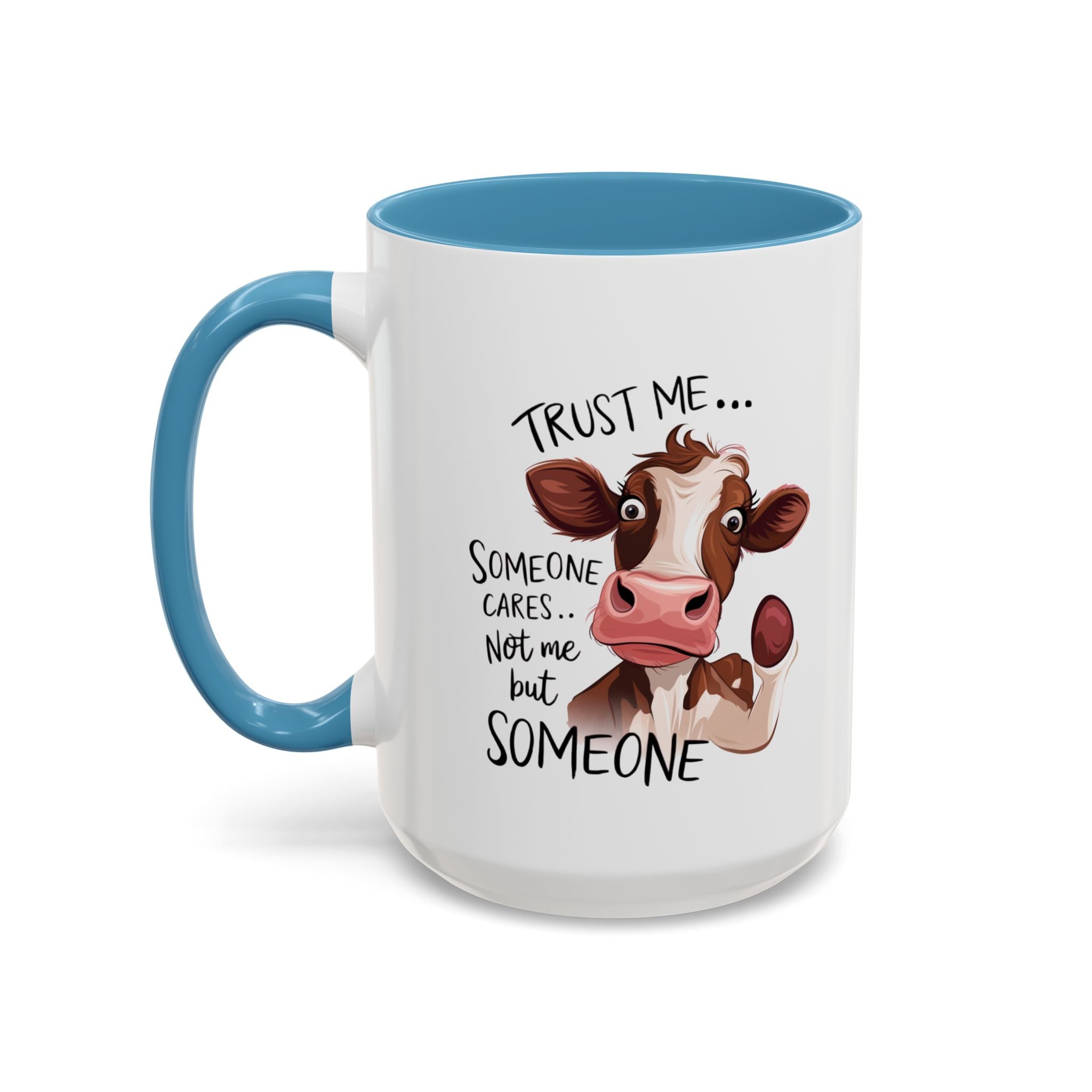 Funny Cow Accent Coffee Mug - Trust Me, Someone Cares attitude sassy animal lover