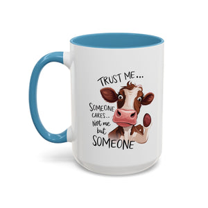 Funny Cow Accent Coffee Mug - Trust Me, Someone Cares attitude sassy animal lover