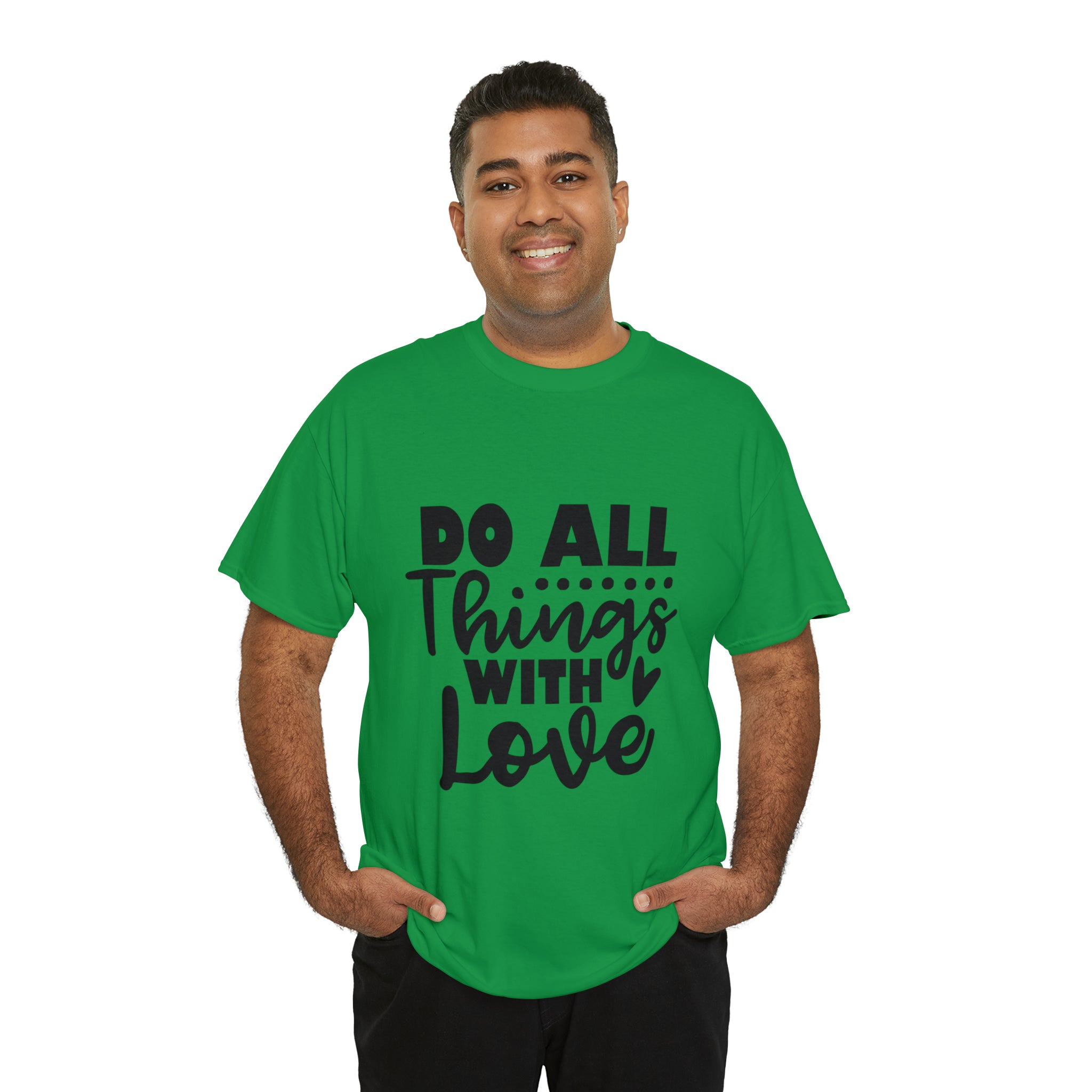 Motivational quote t shirt do all things with love gift for her , girlfriend , mom great stocking stuffer Unisex Heavy Cotton Tee