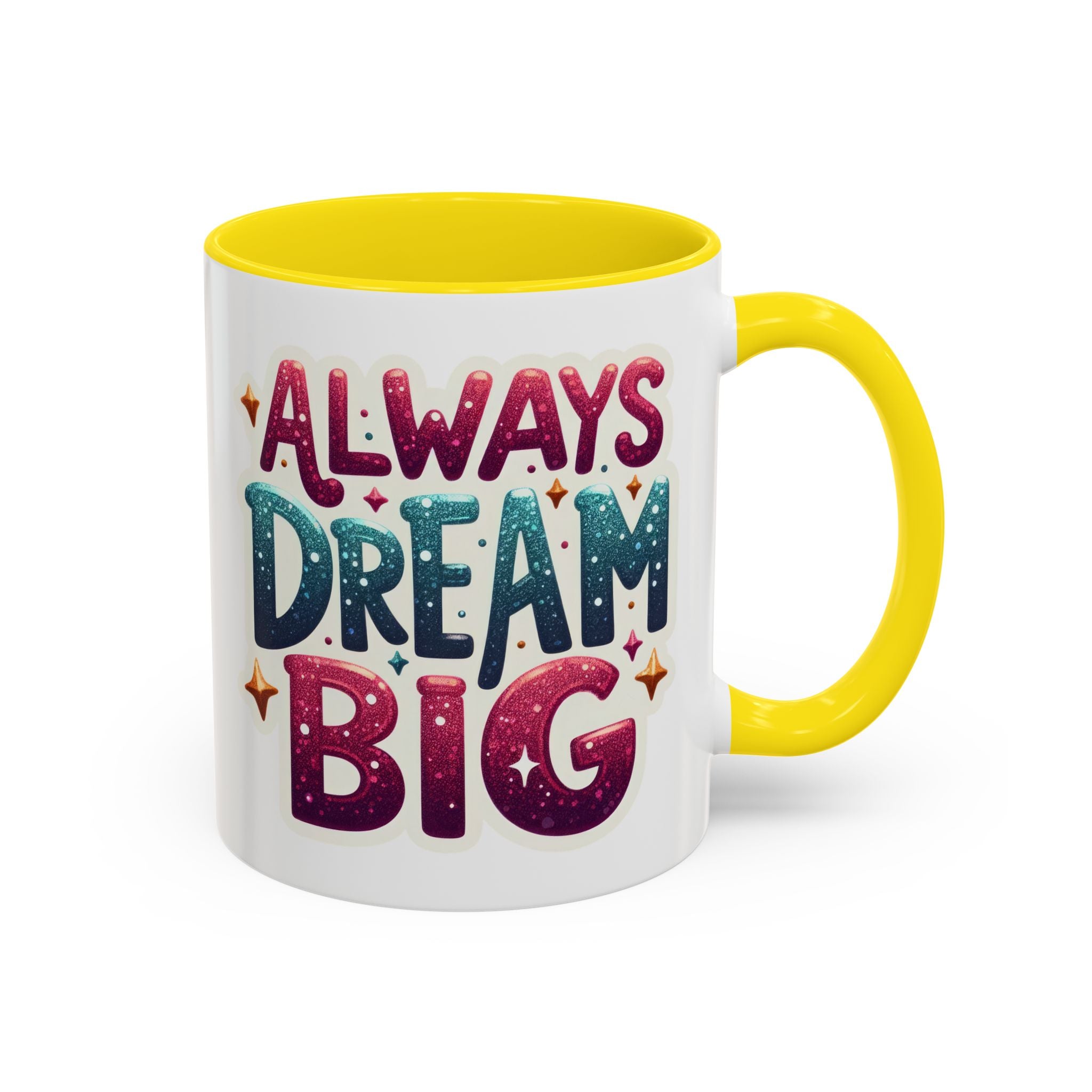 Always Dream Big Coffee Mug — Inspirational Accent Mug (11/15oz)