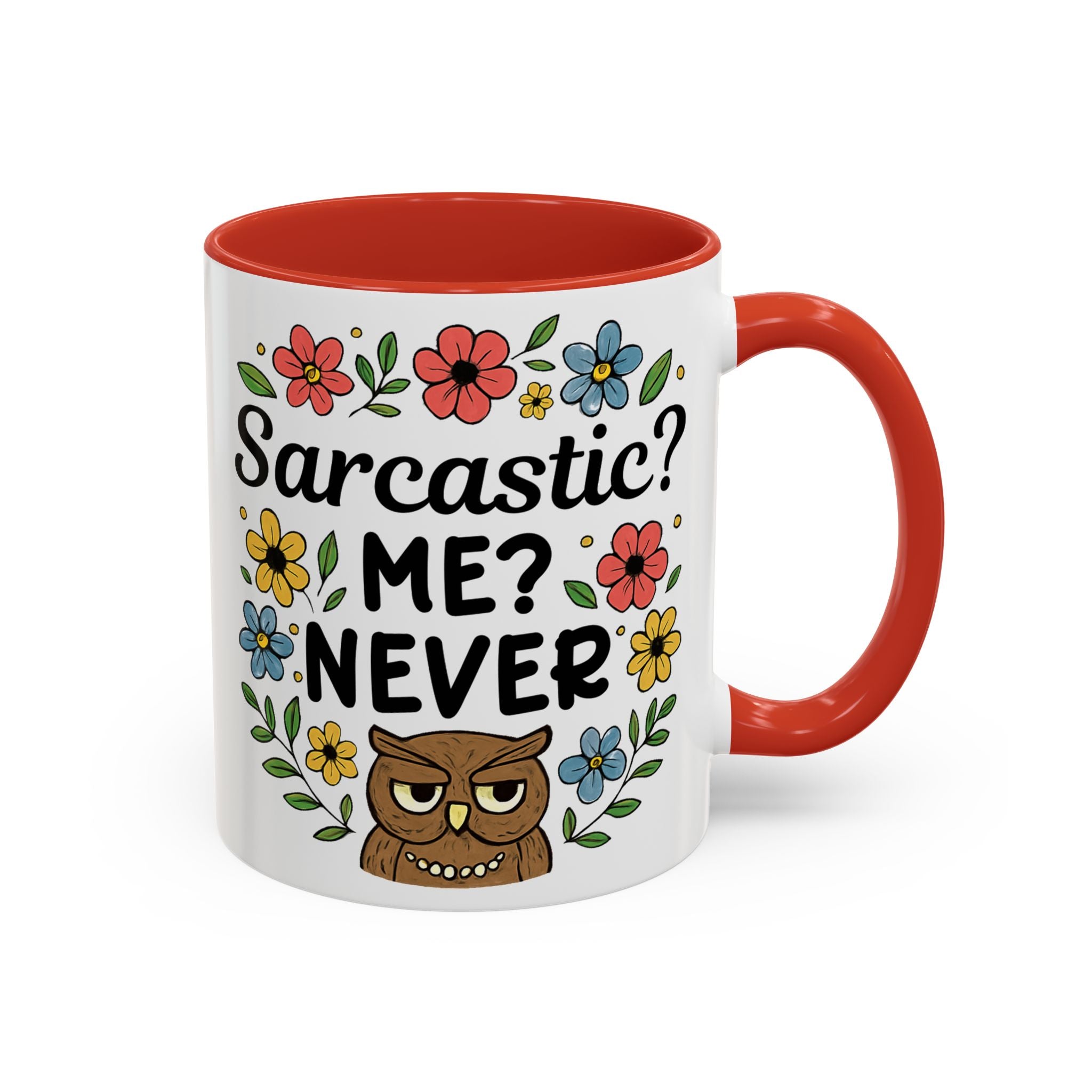 Sarcastic? Me? Never Accent Coffee Mug — Funny Owl Floral 11/15oz sarcasm attitude