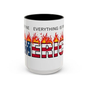 america in flames I'm fine everything is fine  Coffee Mug with American Flag