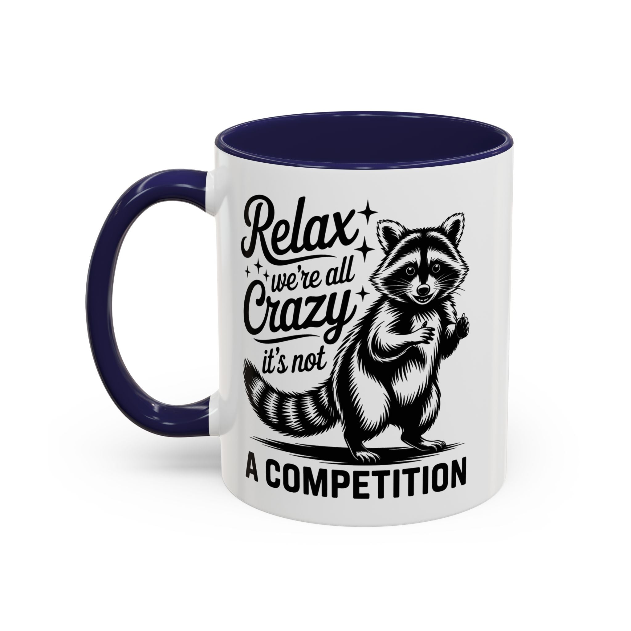 Raccoon Quote Coffee Mug - Relax We're All Crazy funny adult humor mental health