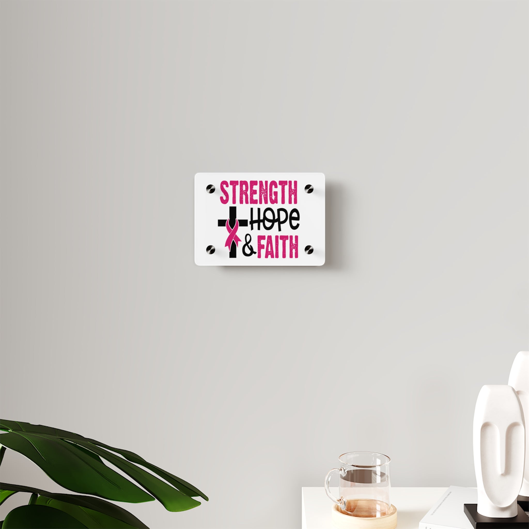 Inspirational Acrylic Wall Art Panel - Strength Hope Faith, Motivational Decor, Breast Cancer Awareness, Home Wall Decor, Gift for Women