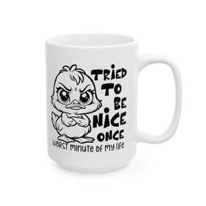 Funny attitude duck coffee  Mug - "I Tried to Be Nice Once" | Cute Gift for Friends, Snarky Office Mug, Coffee Lover Gift, Humorous Drinkware