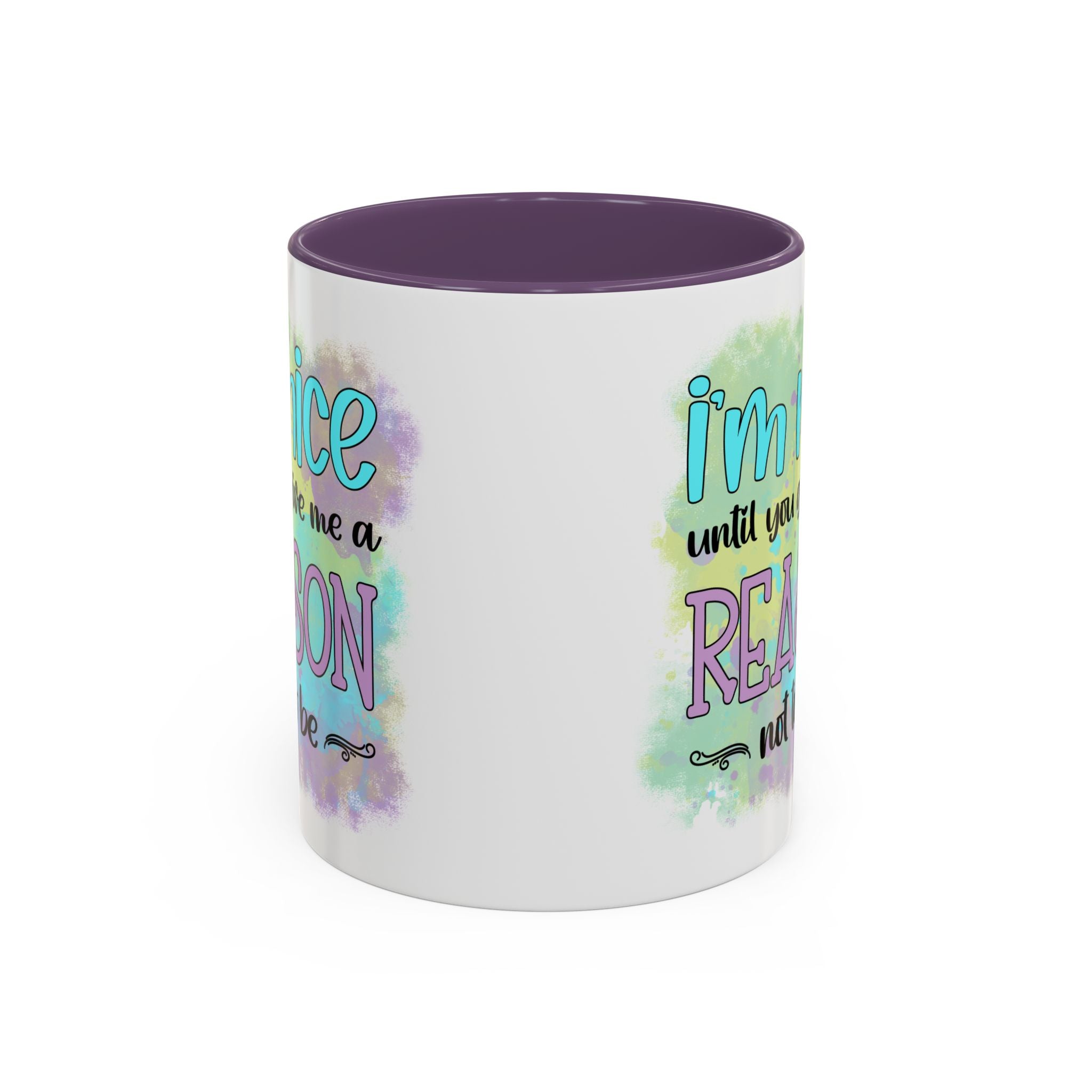 Funny Accent Coffee Mug - "I'm Nice Until You Give Me a Reason" - Ideal for Coffee Lovers