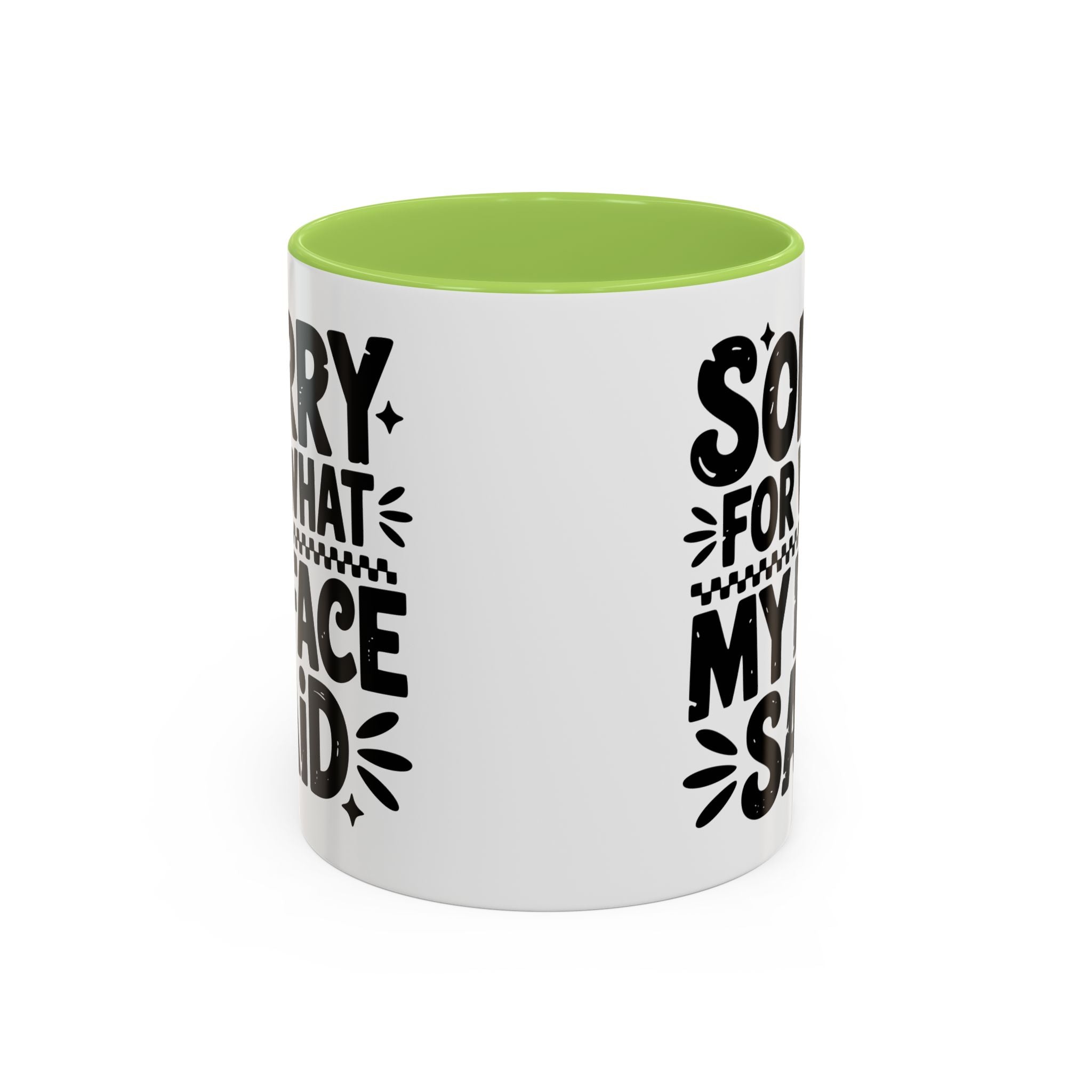 Funny Accent Coffee Mug - "Sorry For What My Face Said" - 11 & 15oz