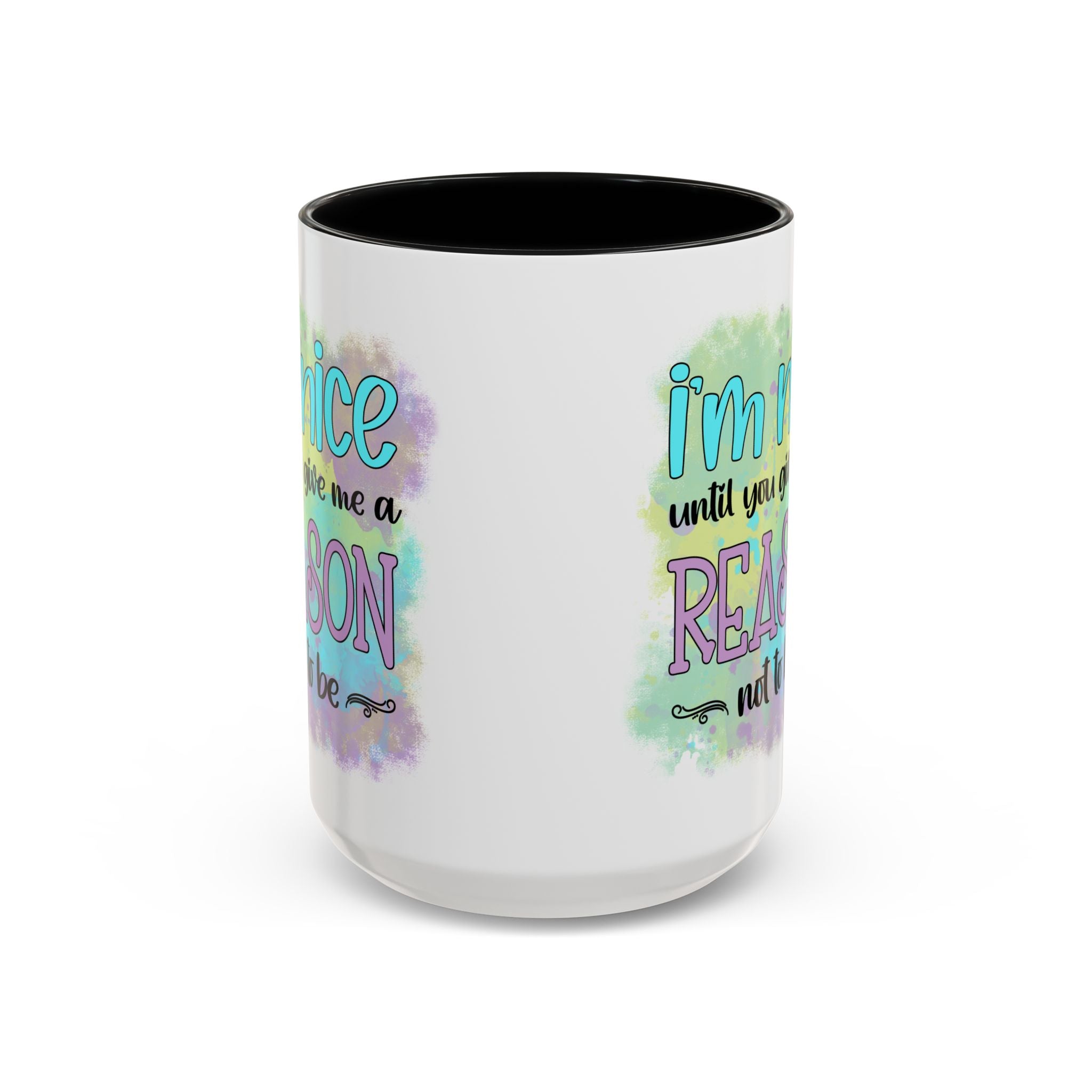 Funny Accent Coffee Mug - "I'm Nice Until You Give Me a Reason" - Ideal for Coffee Lovers
