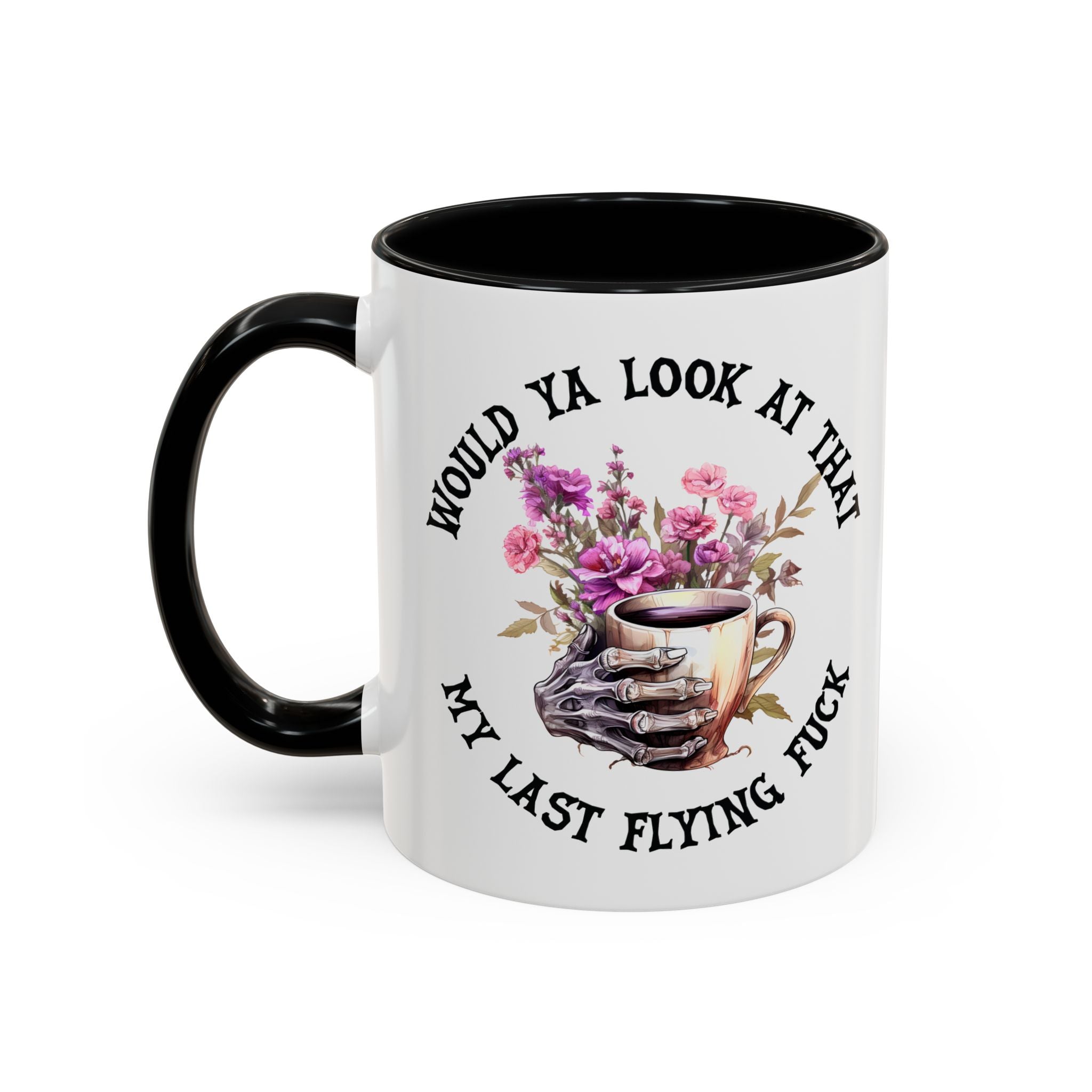 Ceramic Mug — "Would Ya Look at That, My Last Flying F**k" Floral Skull Accent Coffee Mug