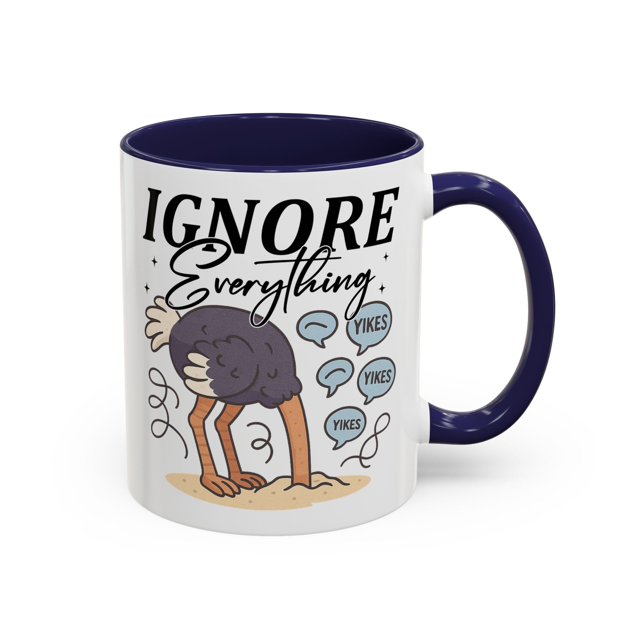 Ignore Everything Coffee Mug — Funny Ostrich Sarcastic Ceramic Accent Mug (11/15oz)