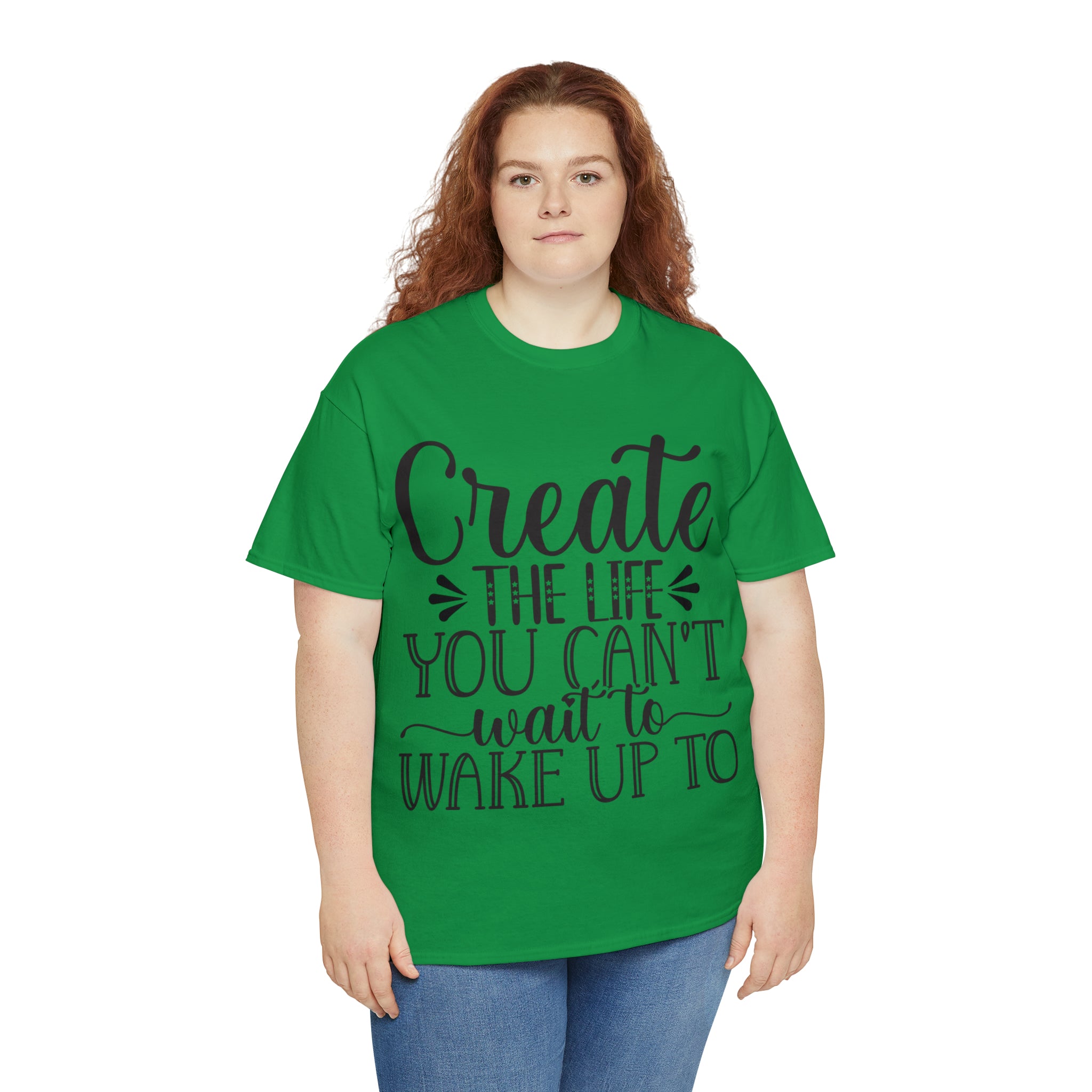 Motivational quote create the life t shirt gift for her or him christmas stocking stuffer Unisex Heavy Cotton Tee