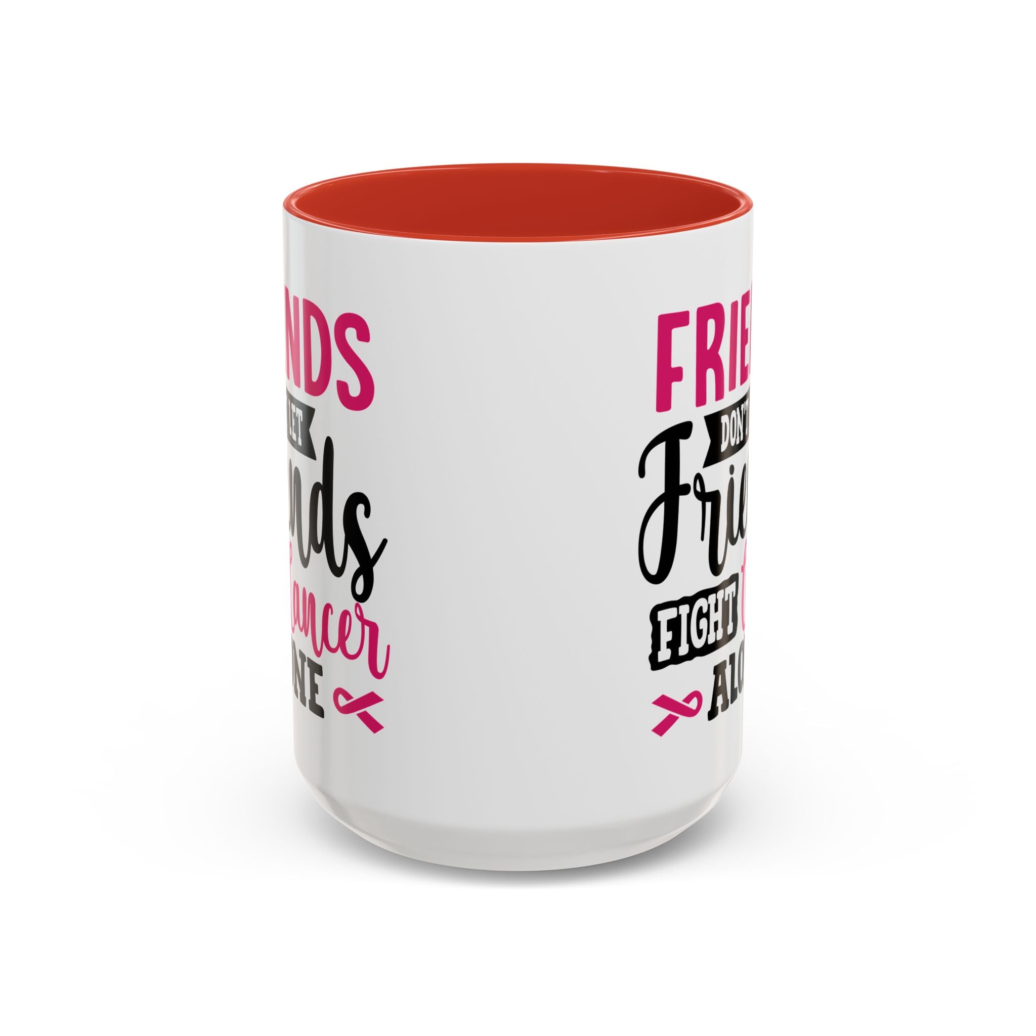 Inspirational Coffee Mug, Friends Don't Let Friends Fight Cancer Alone, Gift for Cancer Awareness, Encouragement, Support Mug