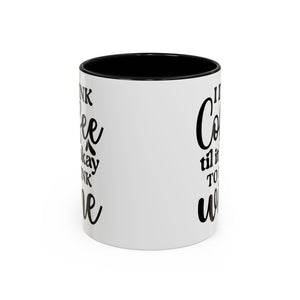 Funny Coffee Mug, I Drink Coffee Til It's Okay to Drink Wine Mug, Gift for Coffee Lovers, Humor Mug, Cute Home Office Decor
