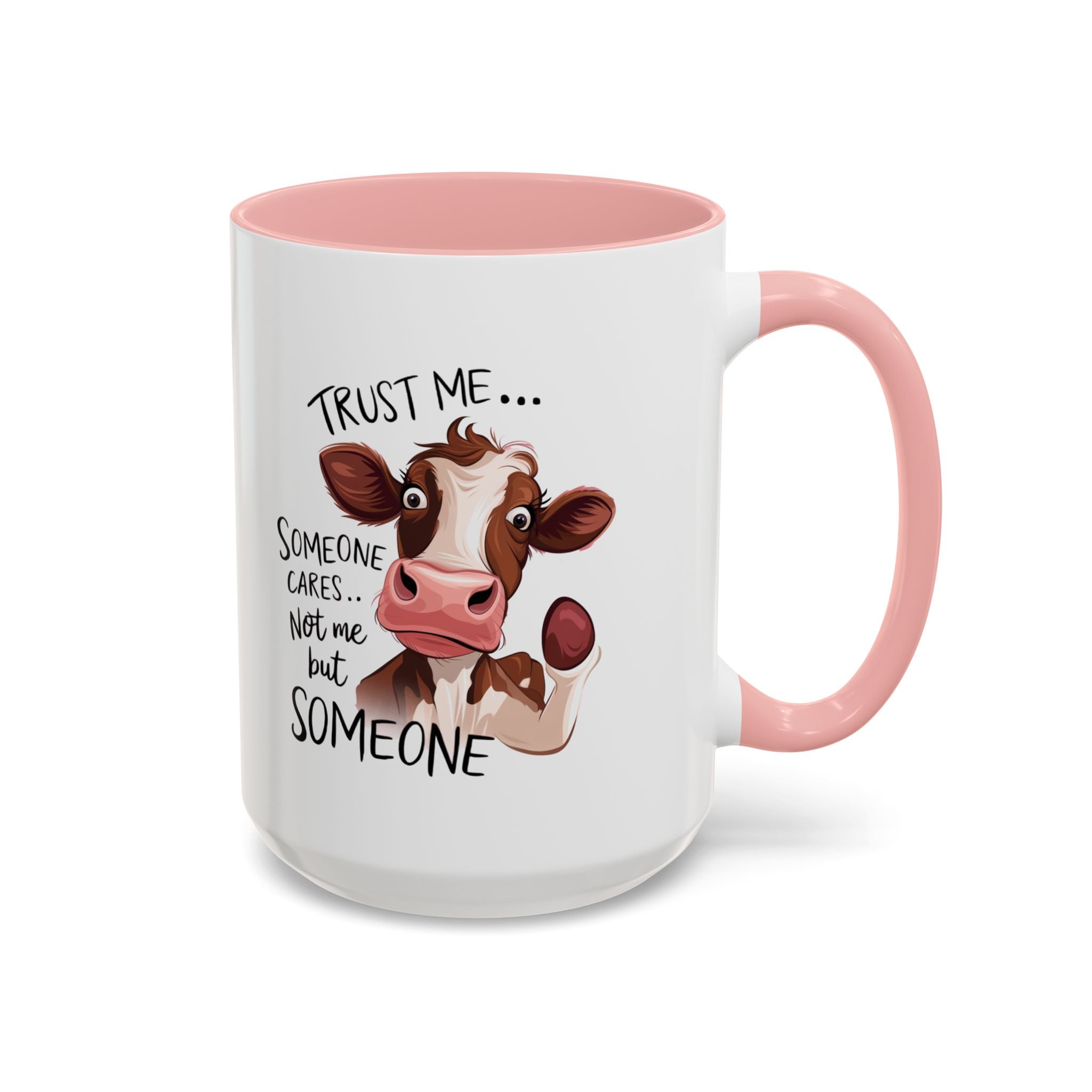 Funny Cow Accent Coffee Mug - Trust Me, Someone Cares attitude sassy animal lover