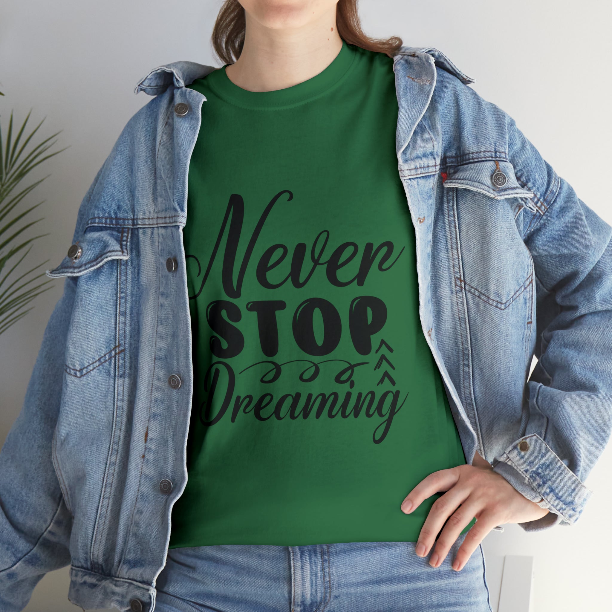 Motivational quote t shirt never stop dreaming gift for mom , her , him friends great stocking stuffer Unisex Heavy Cotton Tee