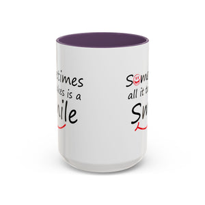 Inspirational Coffee Mug - "Sometimes All It Takes is a Smile" - Perfect Gift for Friends and Family