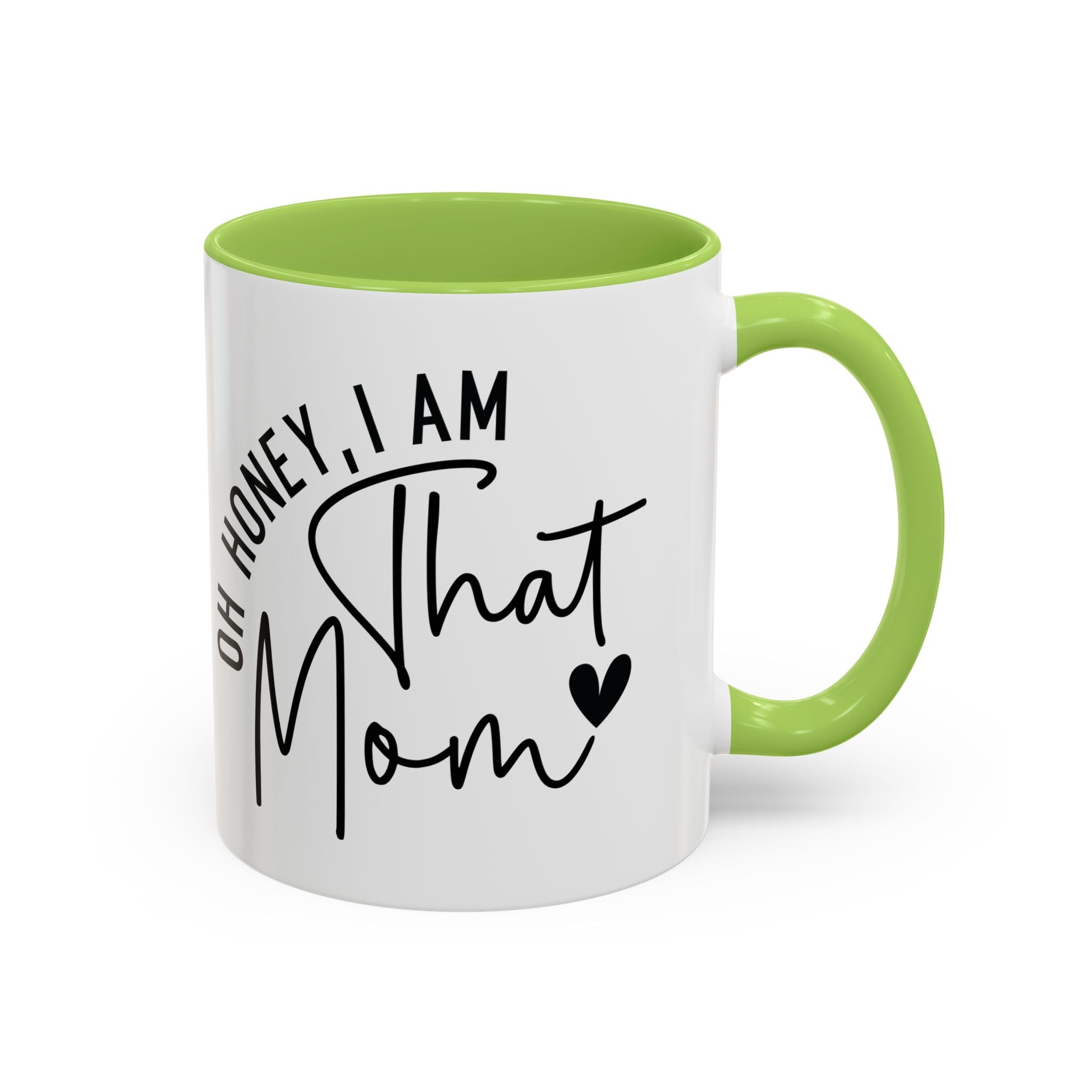 That Mom Coffee Mug — "Oh Honey, I Am That Mom" Accent Mug (11/15oz)