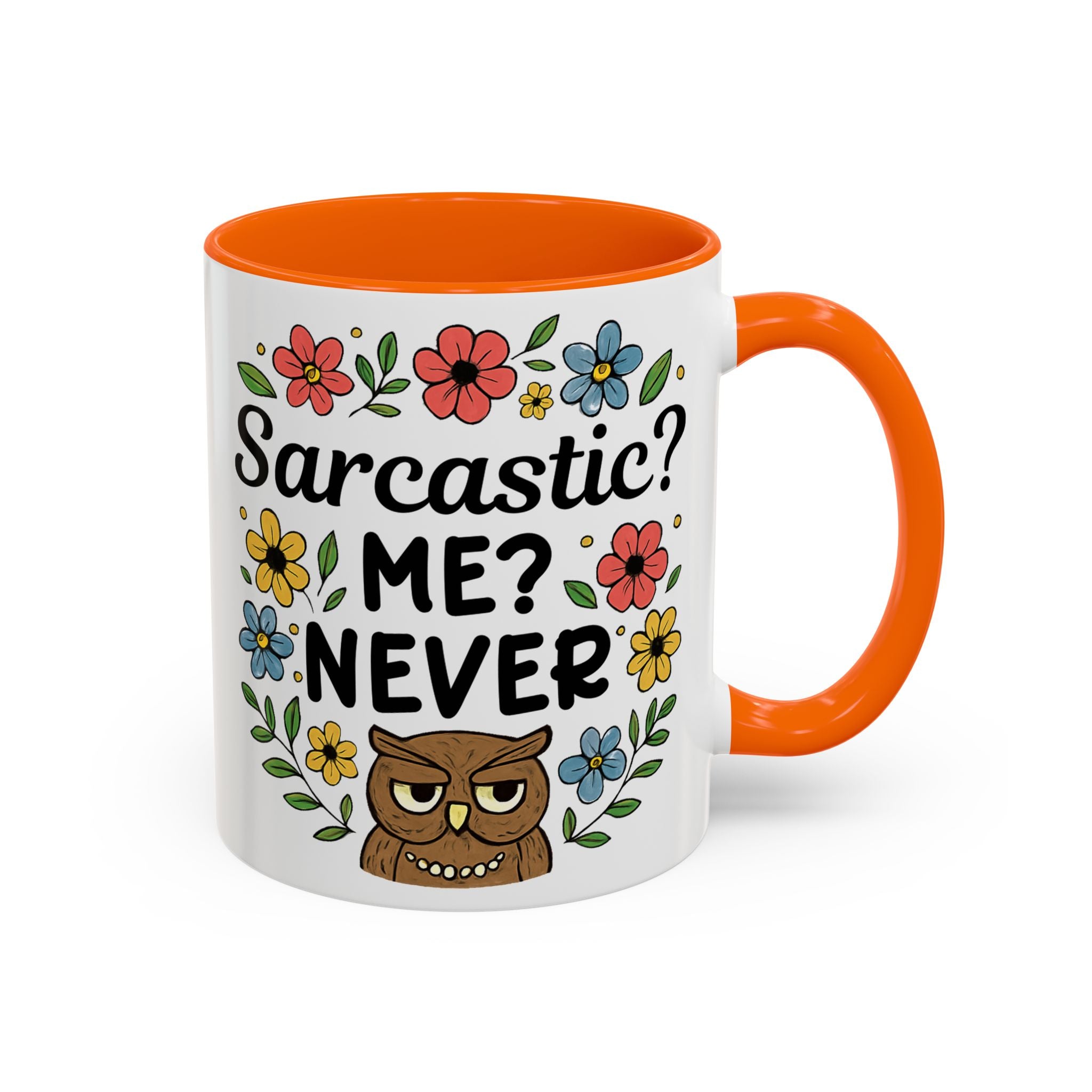Sarcastic? Me? Never Accent Coffee Mug — Funny Owl Floral 11/15oz sarcasm attitude