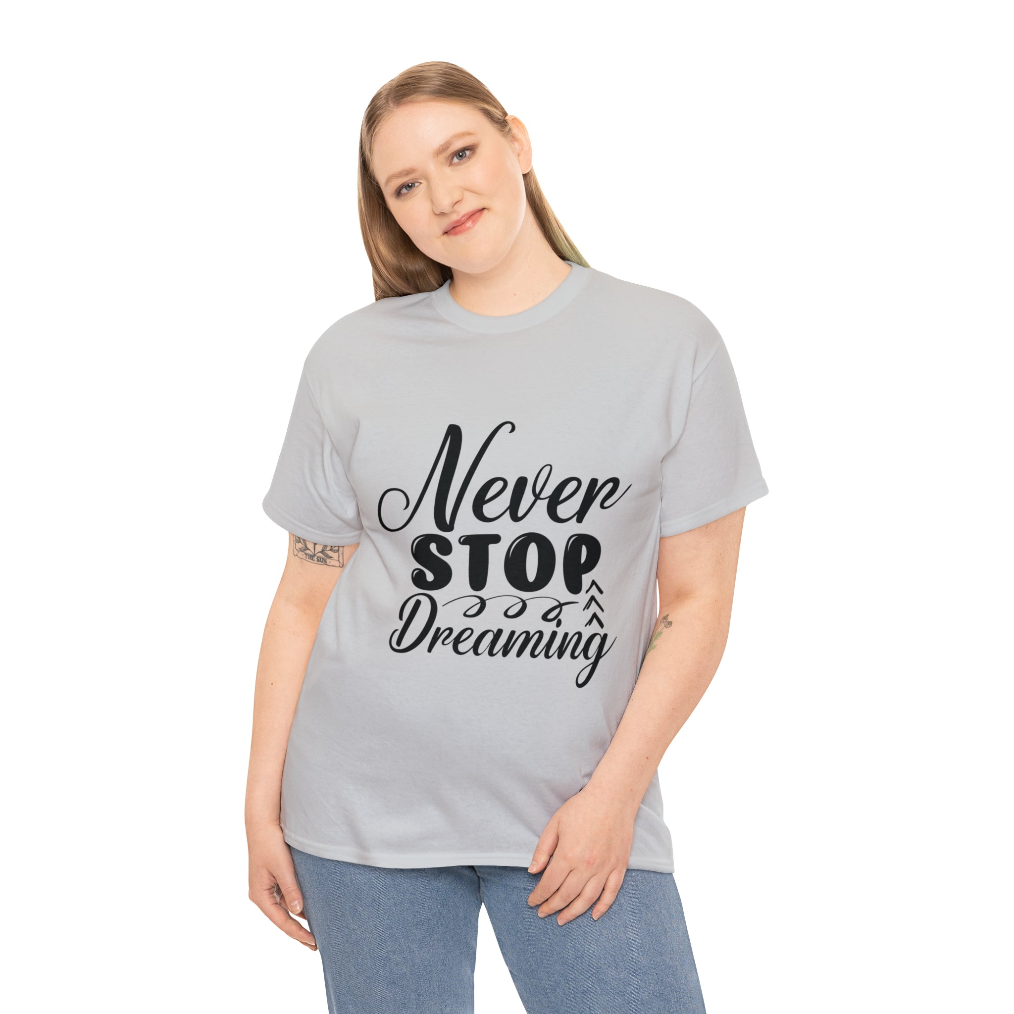 Motivational quote t shirt never stop dreaming gift for mom , her , him friends great stocking stuffer Unisex Heavy Cotton Tee