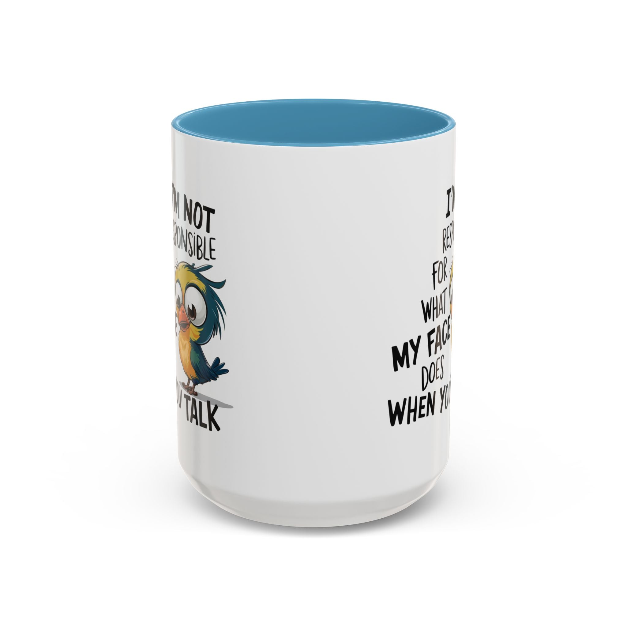 Funny Accent Coffee Mug for Sarcastic Coffee Lovers - "I'm Not Responsible for What My Face Does When You Talk"
