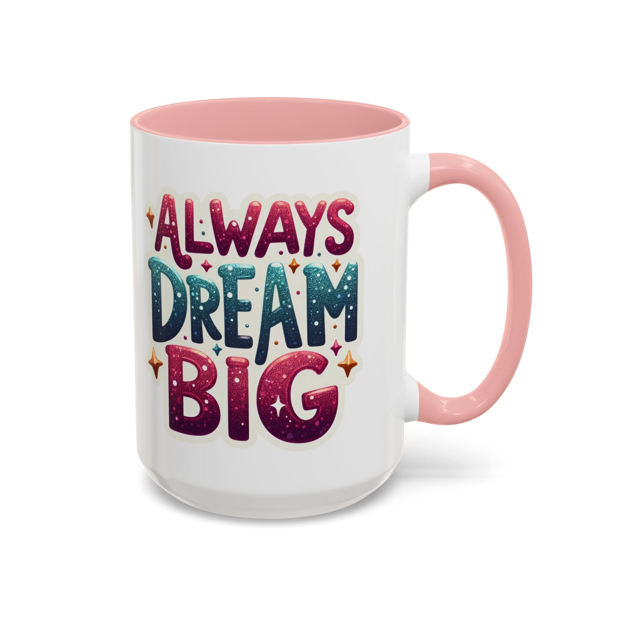 Always Dream Big Coffee Mug — Inspirational Accent Mug (11/15oz)