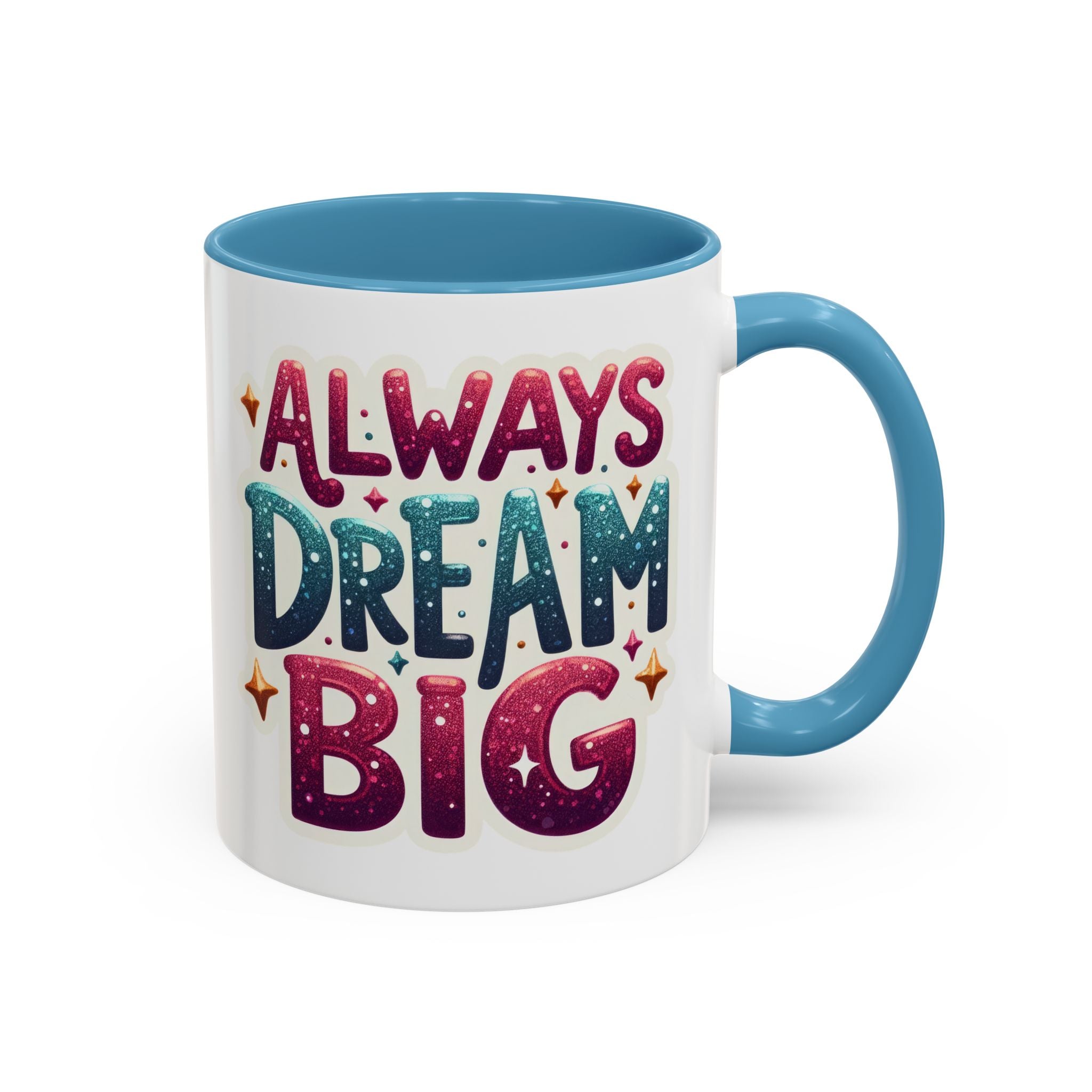 Always Dream Big Coffee Mug — Inspirational Accent Mug (11/15oz)