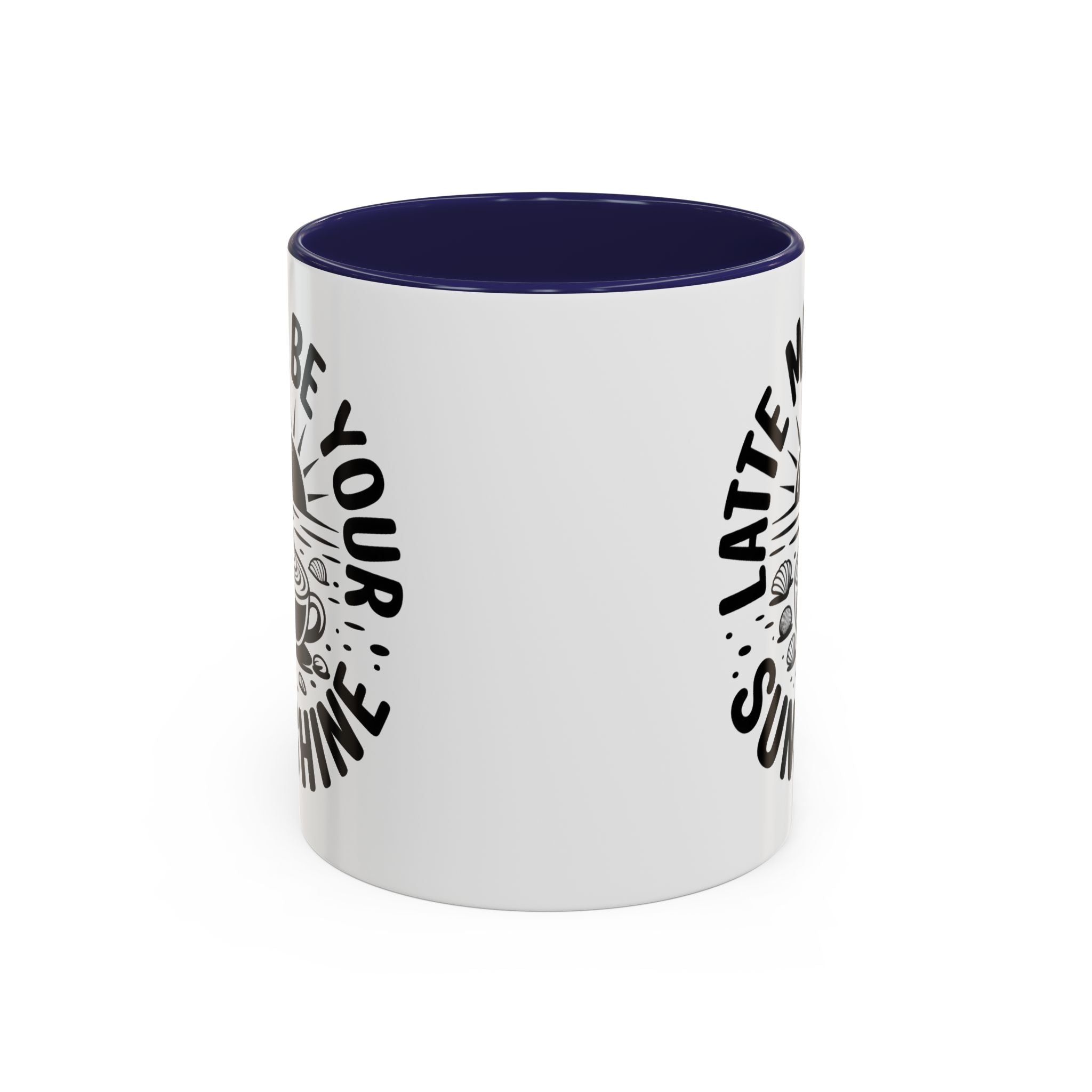 Latte Me Be Your Sunshine Coffee Mug morning motivation positive vibe