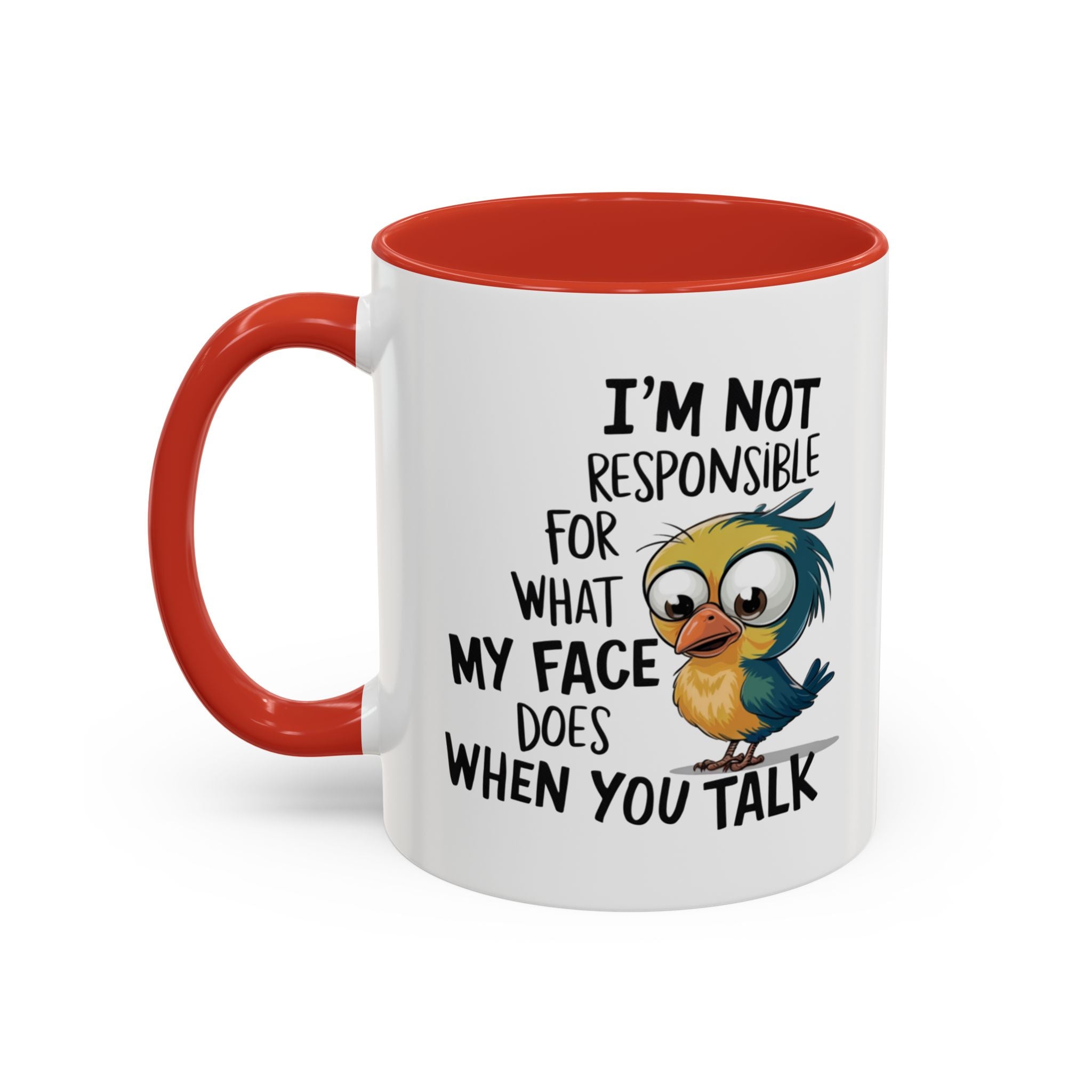 Funny Accent Coffee Mug for Sarcastic Coffee Lovers - "I'm Not Responsible for What My Face Does When You Talk"