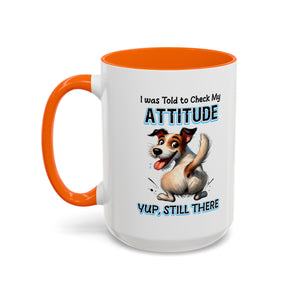 Funny Dog Attitude Coffee Mug - 11 & 15oz sassy animal lover