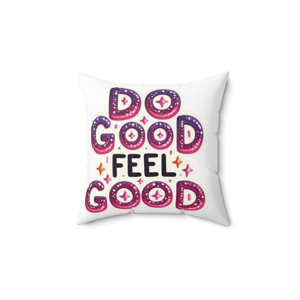 Do Good Feel Good Decorative Pillow — Positive Quote Square Throw Pillow