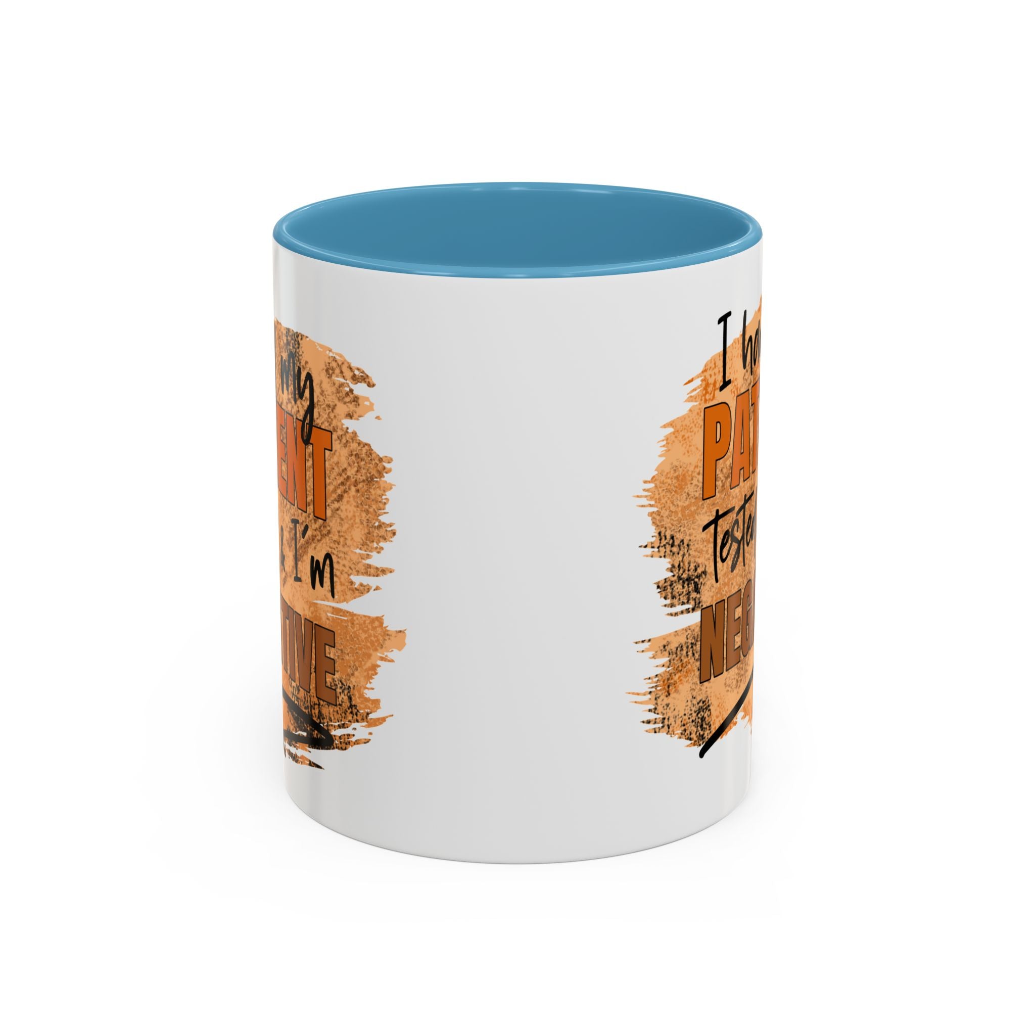 Humorous Accent Coffee Mug – 'I Had My Patient Tested & I'm Negative' funny