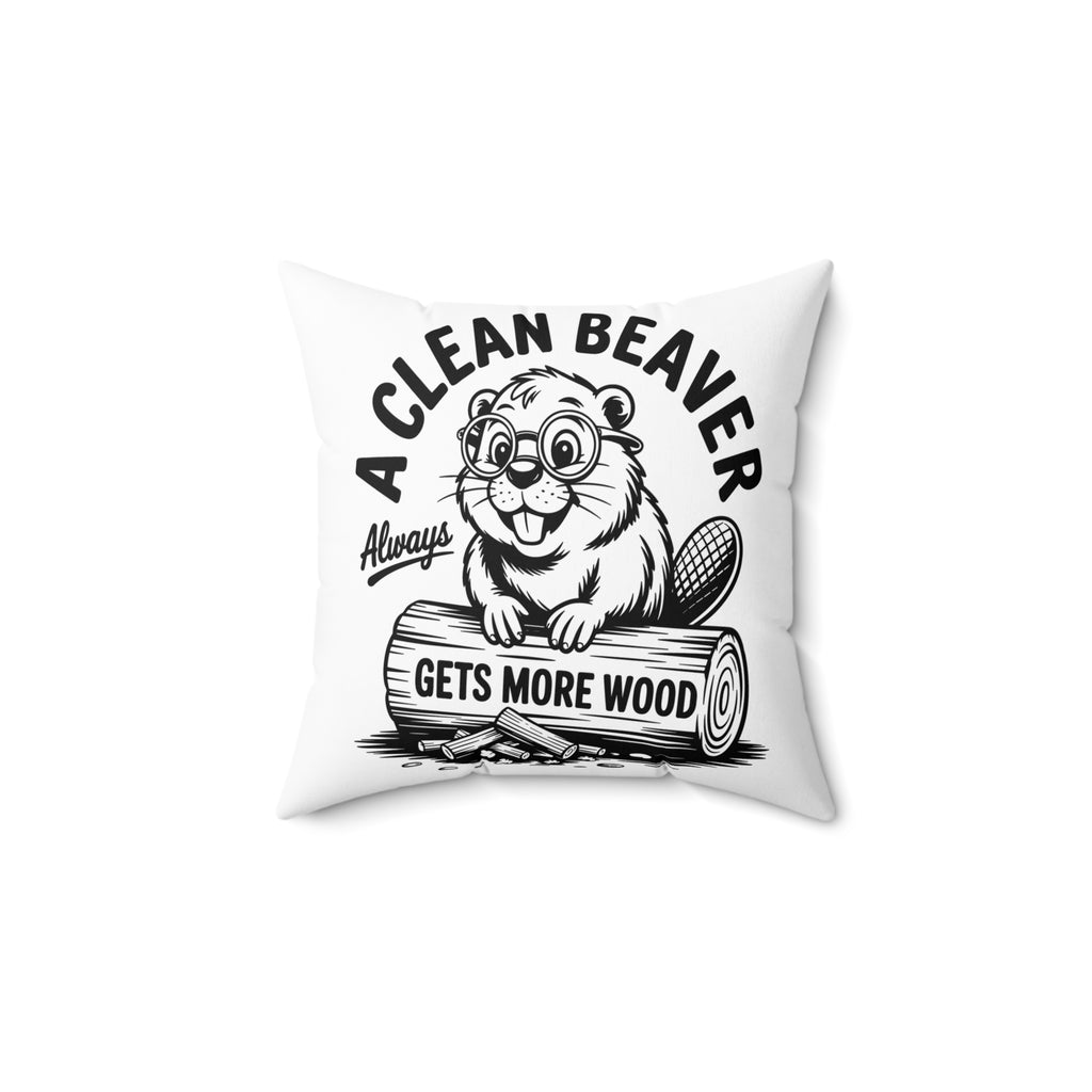 Spun Polyester Square Pillow — 'A Clean Beaver Always Gets More Wood' Funny Retro Wildlife Throw Pillow