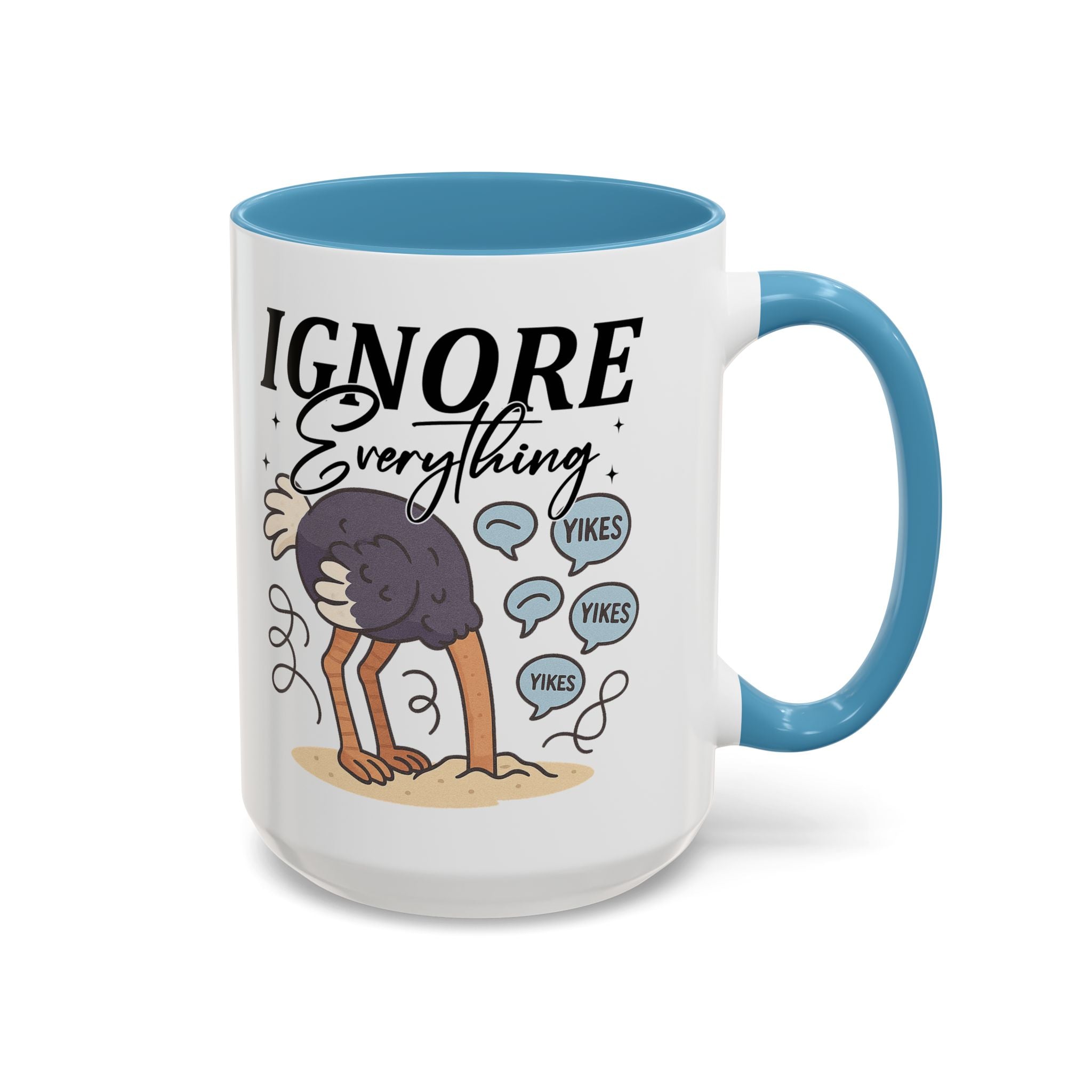 Ignore Everything Coffee Mug — Funny Ostrich Sarcastic Ceramic Accent Mug (11/15oz)