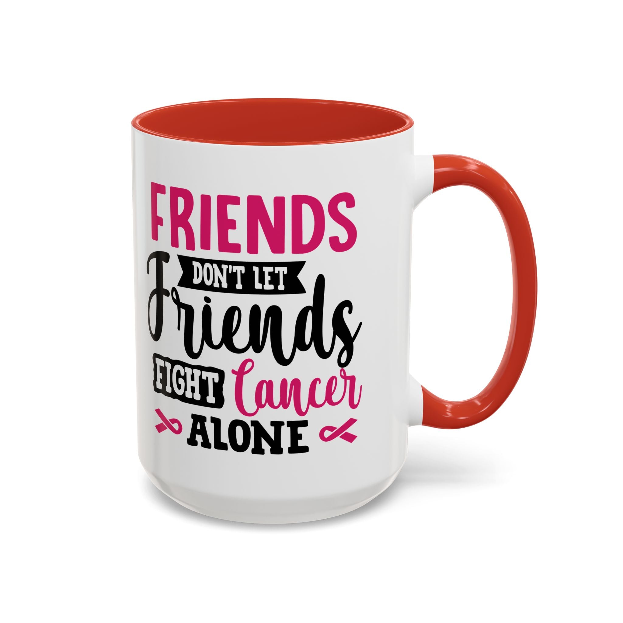 Inspirational Coffee Mug, Friends Don't Let Friends Fight Cancer Alone, Gift for Cancer Awareness, Encouragement, Support Mug