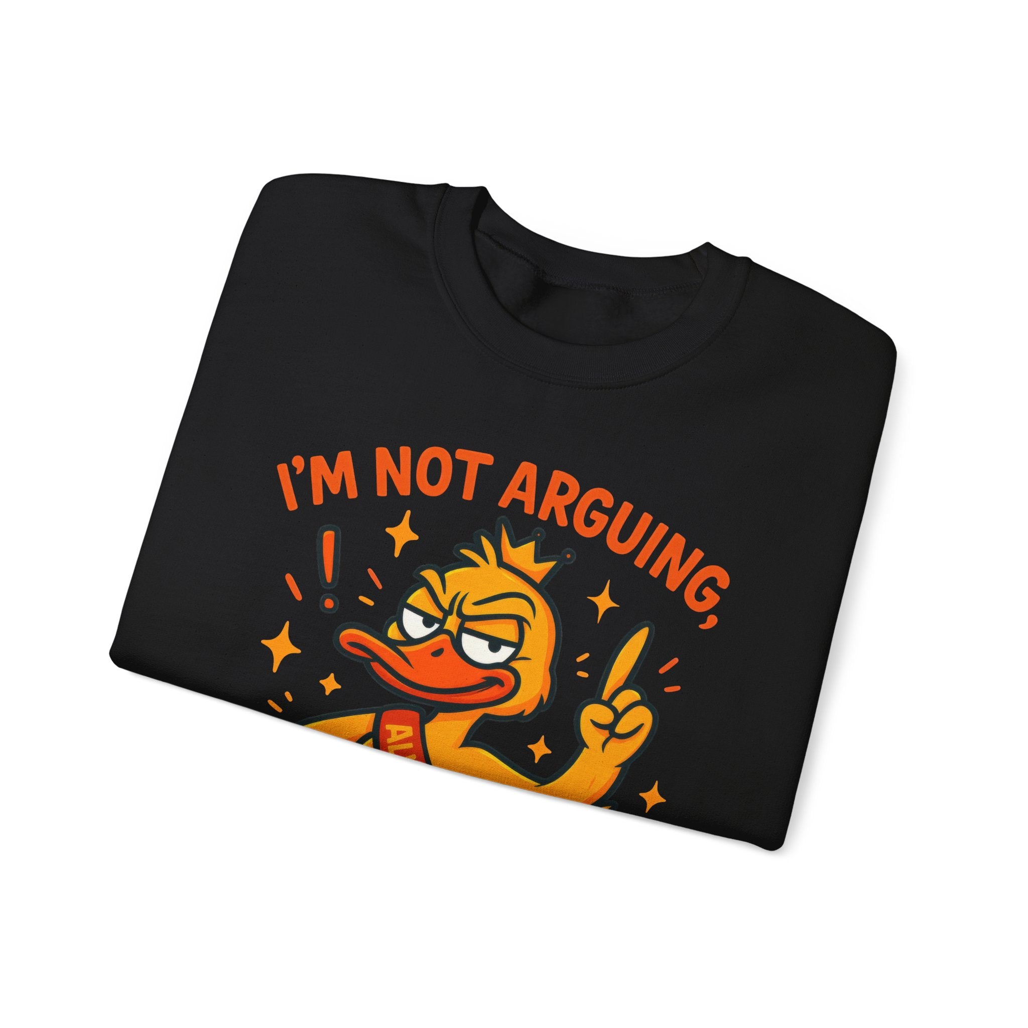 attitude Crewneck Sweatshirt: I'm Not Arguing, Just Right - Unisex Pullover, Funny Gift, Casual Wear, Cozy  Birthday Present