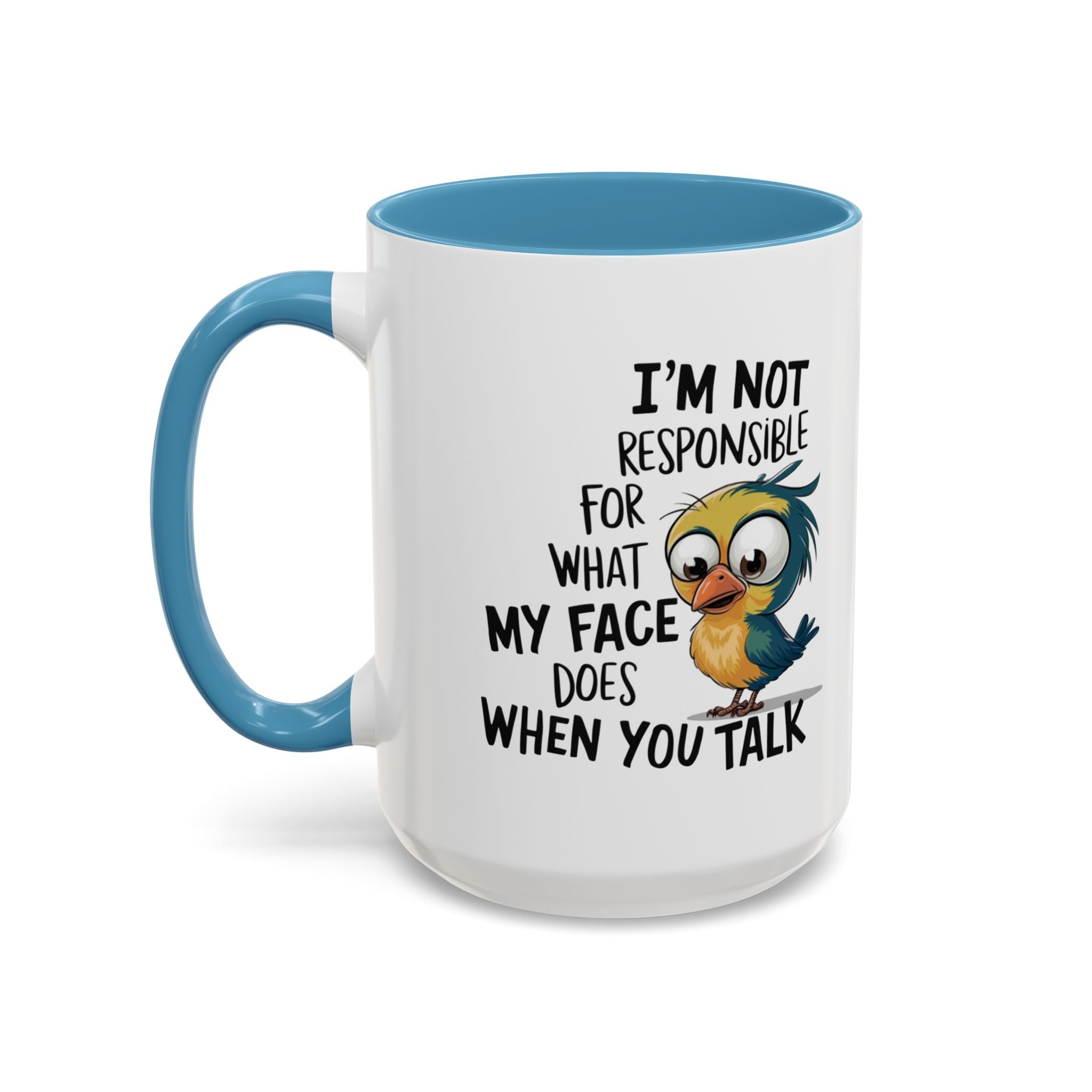 Funny Accent Coffee Mug for Sarcastic Coffee Lovers - "I'm Not Responsible for What My Face Does When You Talk"