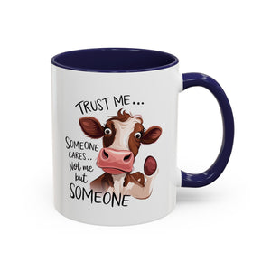 Funny Cow Accent Coffee Mug - Trust Me, Someone Cares attitude sassy animal lover