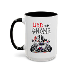 Bad to the Gnome Coffee Mug - 11oz & 15oz Accent Mugs for Bikers & Gnome Lovers