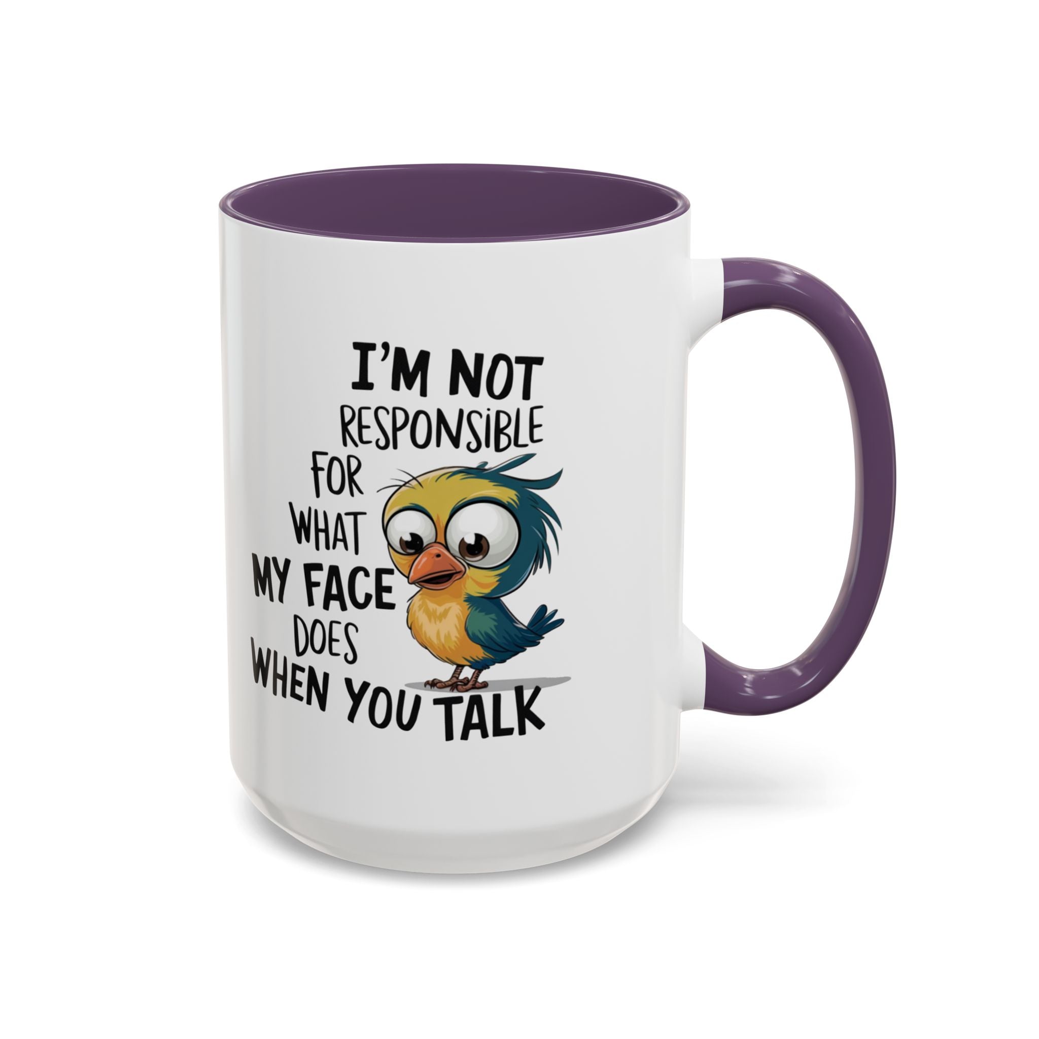 Funny Accent Coffee Mug for Sarcastic Coffee Lovers - "I'm Not Responsible for What My Face Does When You Talk"