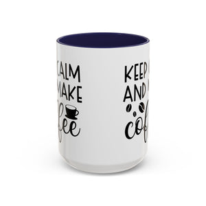 Keep Calm Coffee Mug - Fun Gift for Coffee Lovers, Kitchen Decor, Motivational Drinkware, Homebrew Enthusiast, Daily Motivation