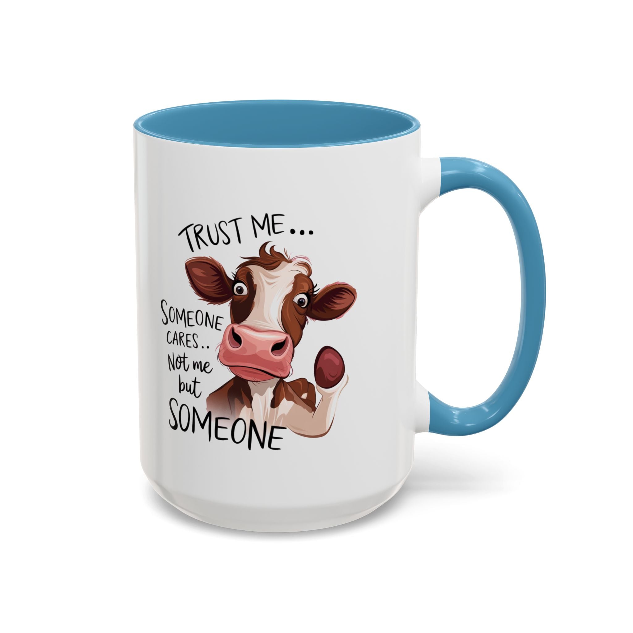 Funny Cow Accent Coffee Mug - Trust Me, Someone Cares attitude sassy animal lover