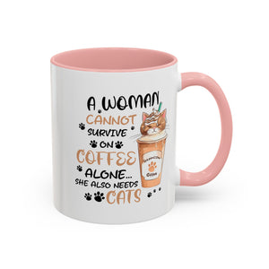 Cat Lover Coffee Mug - "A Woman Cannot Survive on Coffee Alone..."