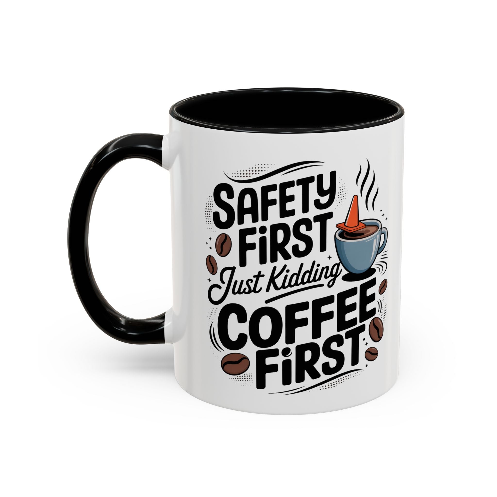 Safety First Coffee Mug - Funny Morning Cup coffee first humor