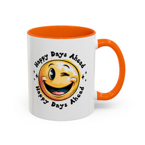 Happy Days Ahead Coffee Mug - Smiley Face Design - 11oz & 15oz