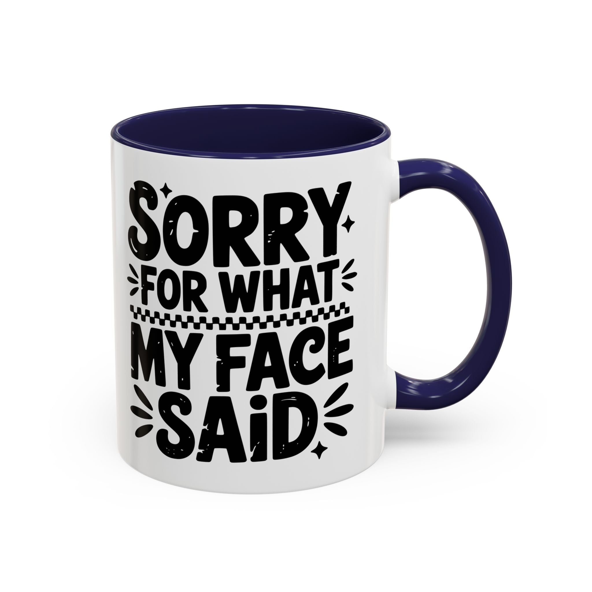 Funny Accent Coffee Mug - "Sorry For What My Face Said" - 11 & 15oz