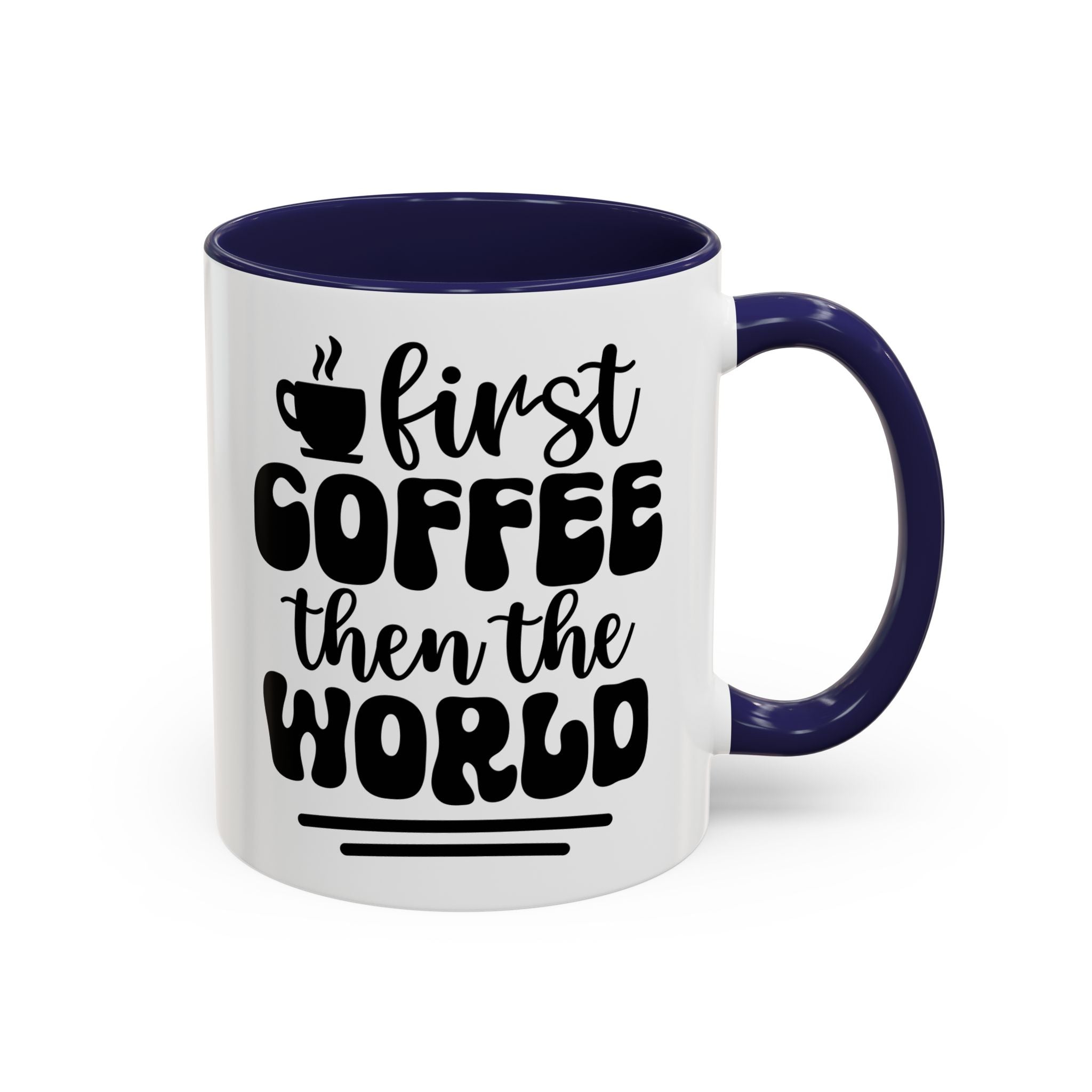 First Coffee Then the World - Stylish Accent Coffee Mug for Coffee Lovers, Gift for Friends, Kitchen Decor, Office Mug, Holiday Present