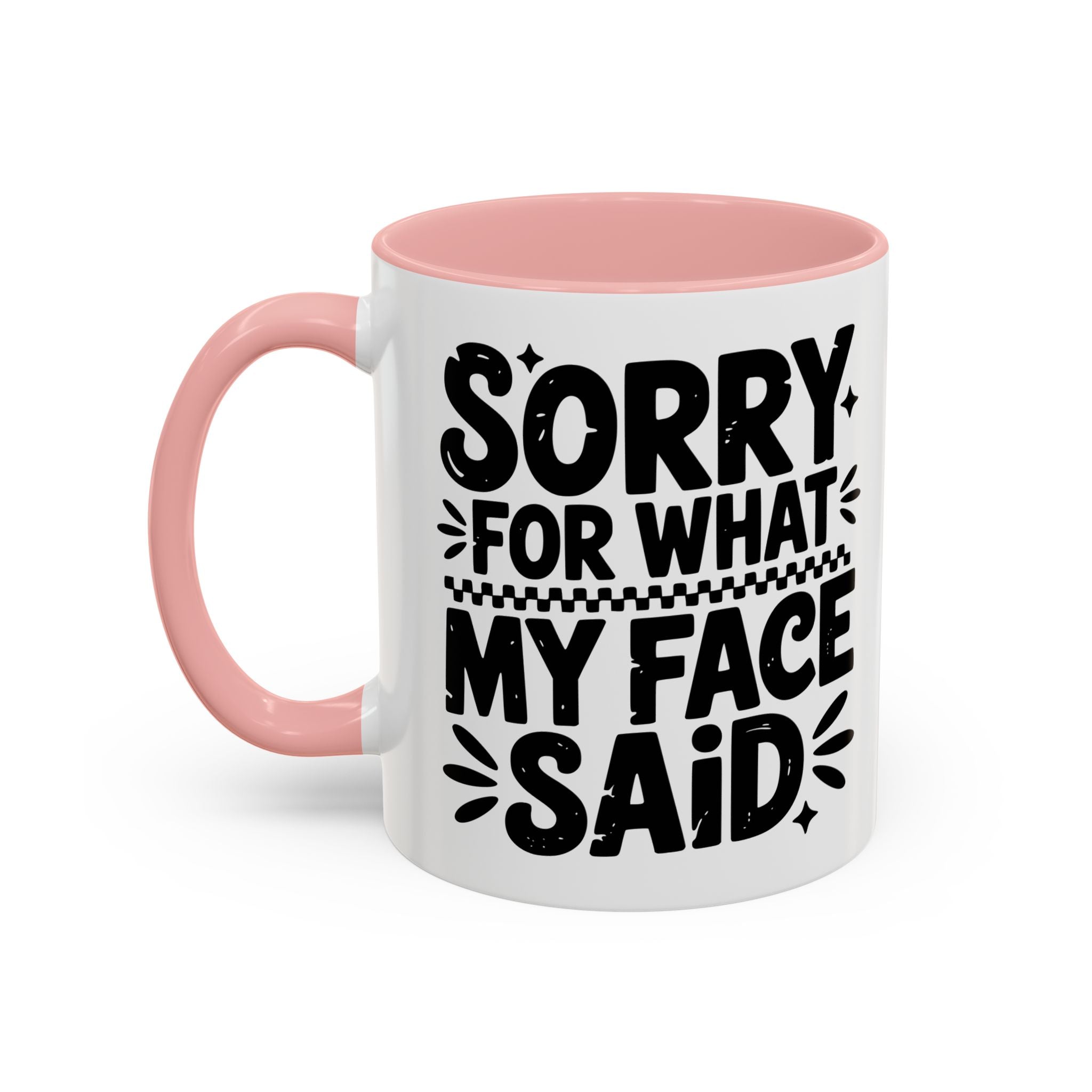 Funny Accent Coffee Mug - "Sorry For What My Face Said" - 11 & 15oz