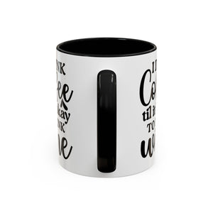 Funny Coffee Mug, I Drink Coffee Til It's Okay to Drink Wine Mug, Gift for Coffee Lovers, Humor Mug, Cute Home Office Decor
