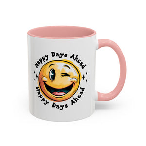 Happy Days Ahead Coffee Mug - Smiley Face Design - 11oz & 15oz